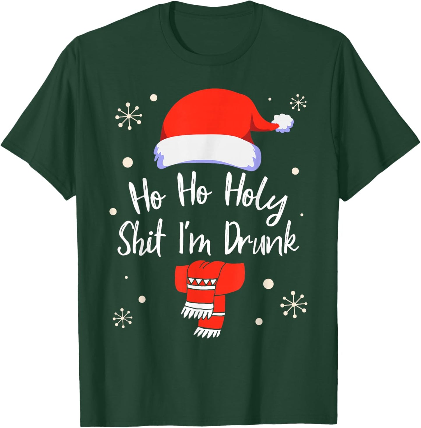 Ho Ho Holy Shit I'm Drunk Funny Christmas Drinking T-Shirt - T-Shirt | Forest