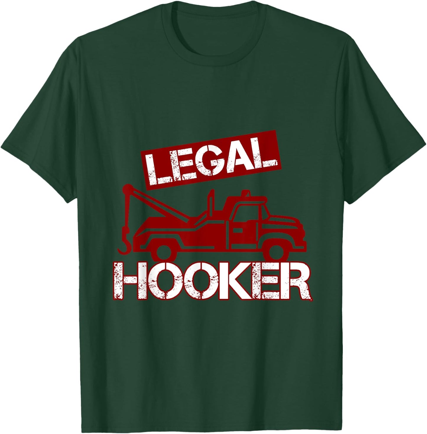 Funny Legal Hooker Towing Truck Driver Tow Operator T-Shirt - T-Shirt | Forest