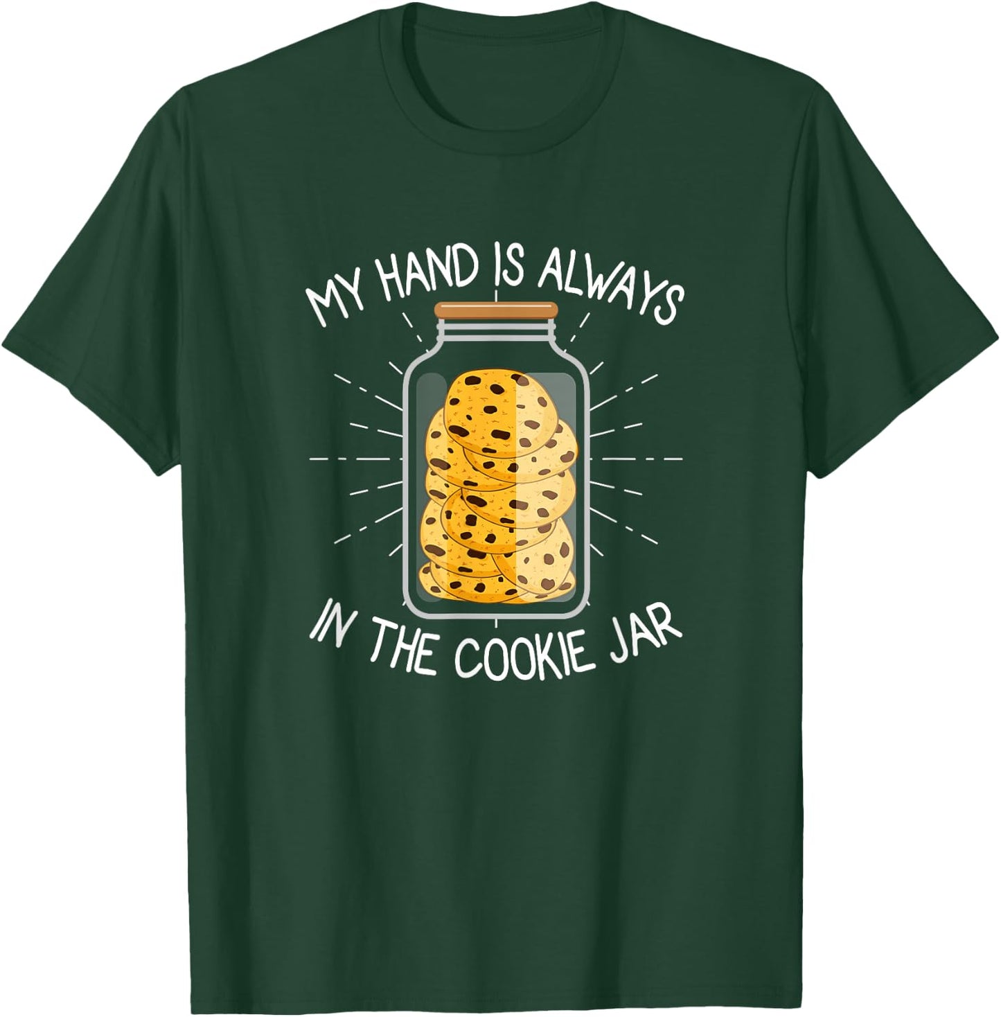 My Hand Is Always In The Cookie Jar - Chocolate Chip T-Shirt - T-Shirt | Forest