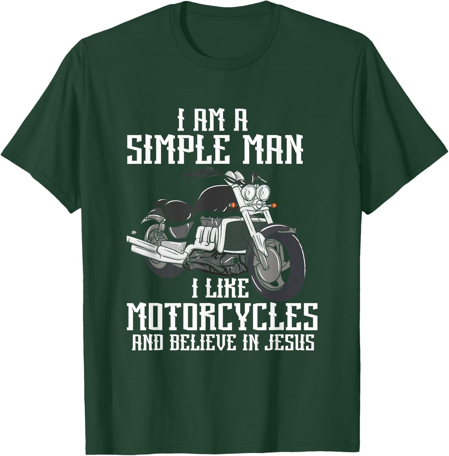 I Am A Simple Man I Like Motorcycles And Believe In Jesus T-Shirt - T-Shirt | Forest