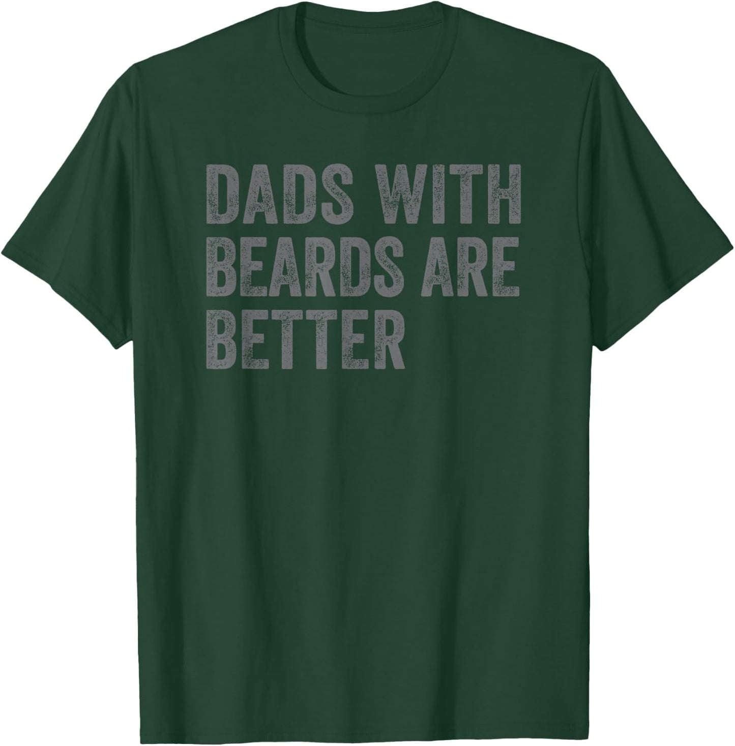 Funny Dads With Beards Are Better Fathers Valentine's Day T-Shirt - T-Shirt | Forest