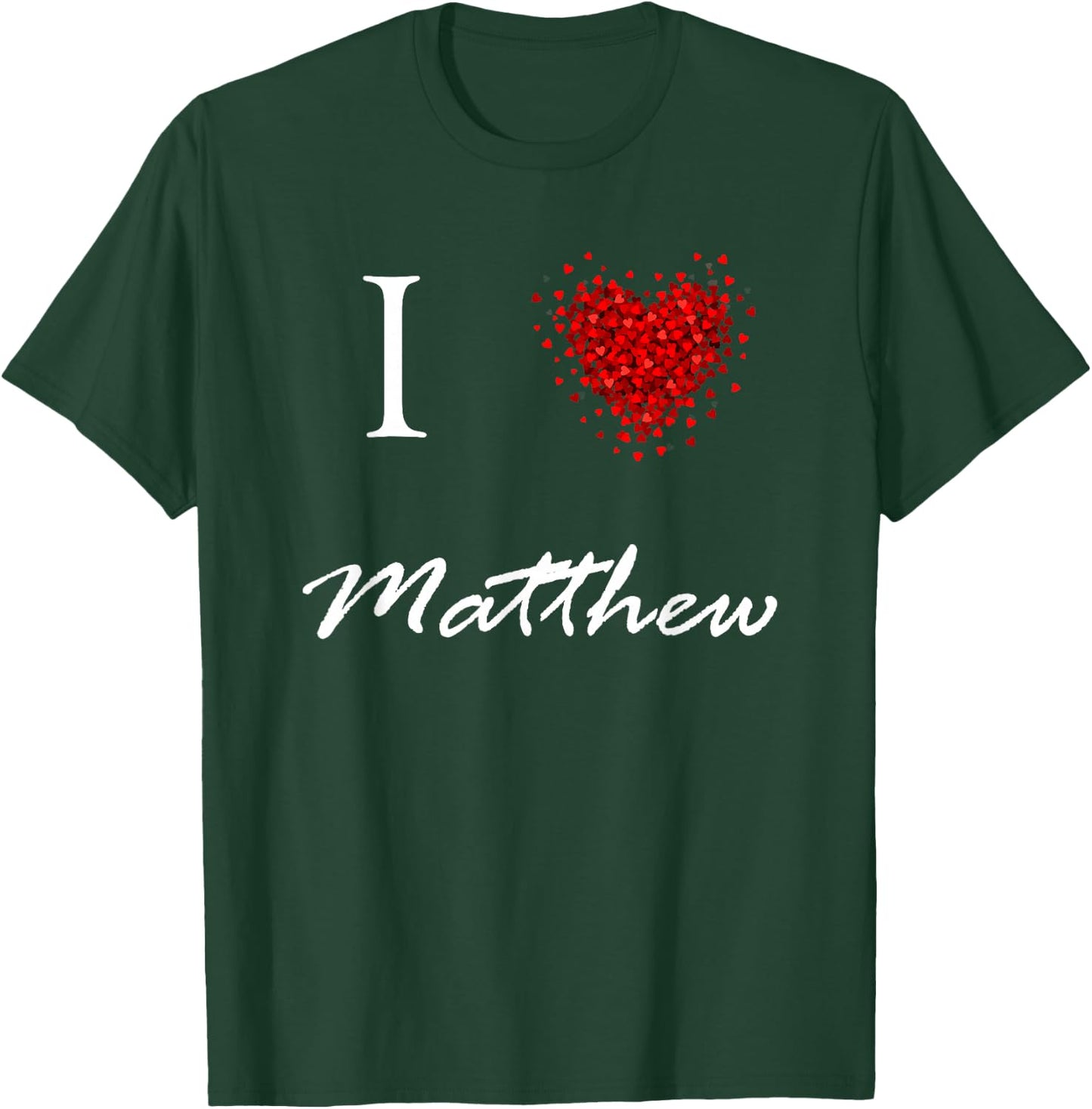 I Heart Matthew First Name I Love Personalized Stuff T-Shirt - T-Shirt | Forest