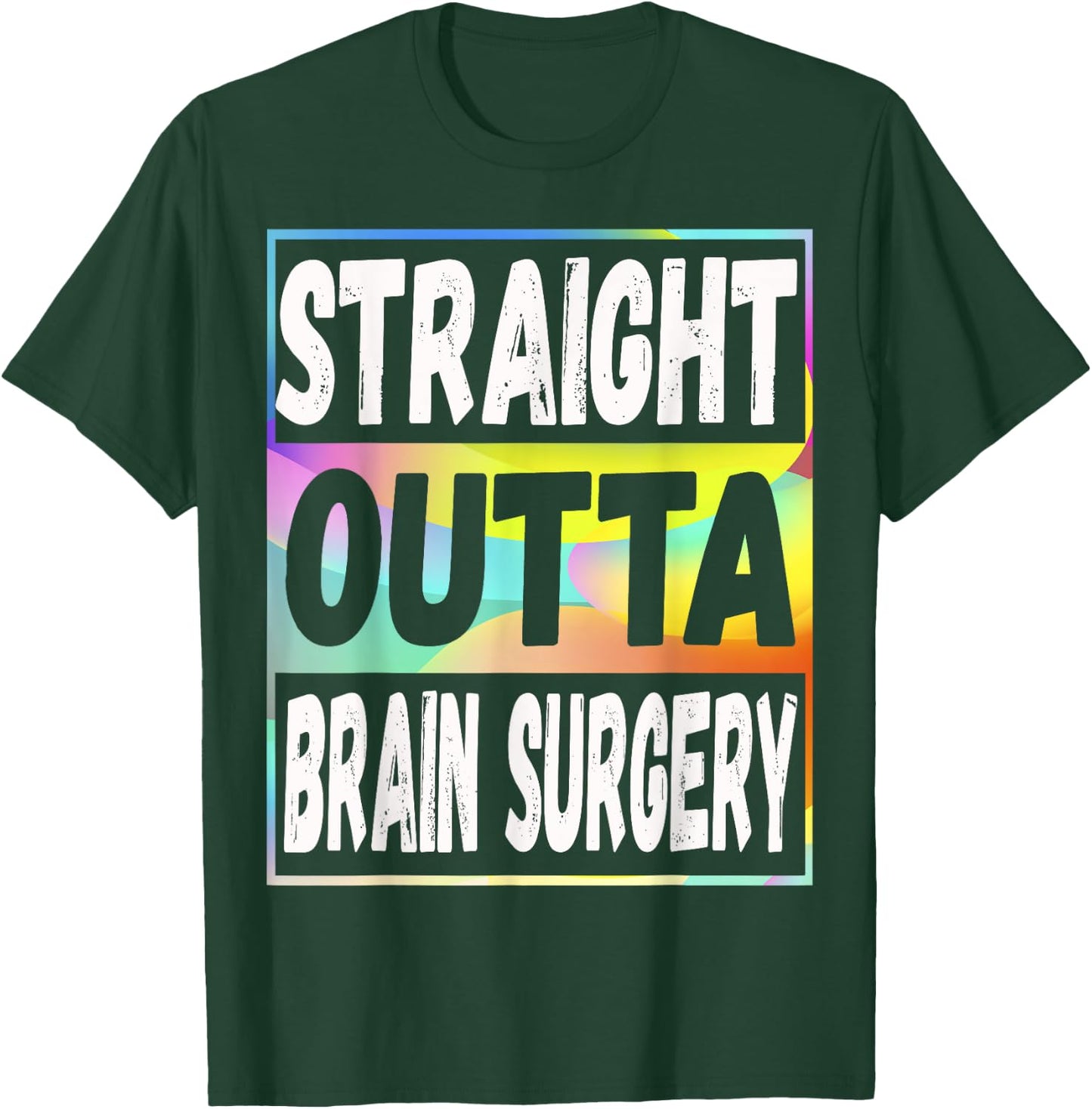 Straight Outta Brain Surgery Shirt Hospital Recovery Gifts T-Shirt - T-Shirt | Forest