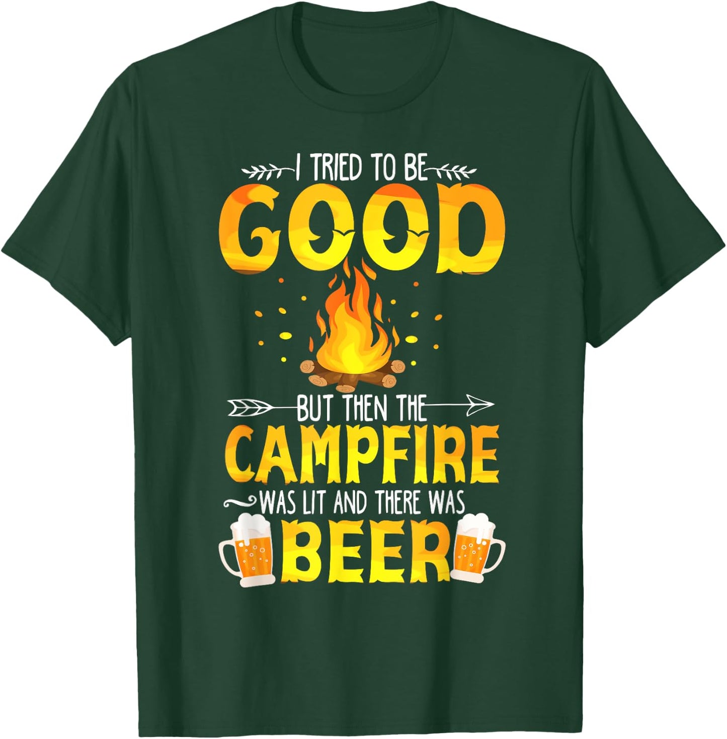 I Tried To Be Good But The Campfire Was Lit & There Was Beer T-Shirt - T-Shirt | Forest