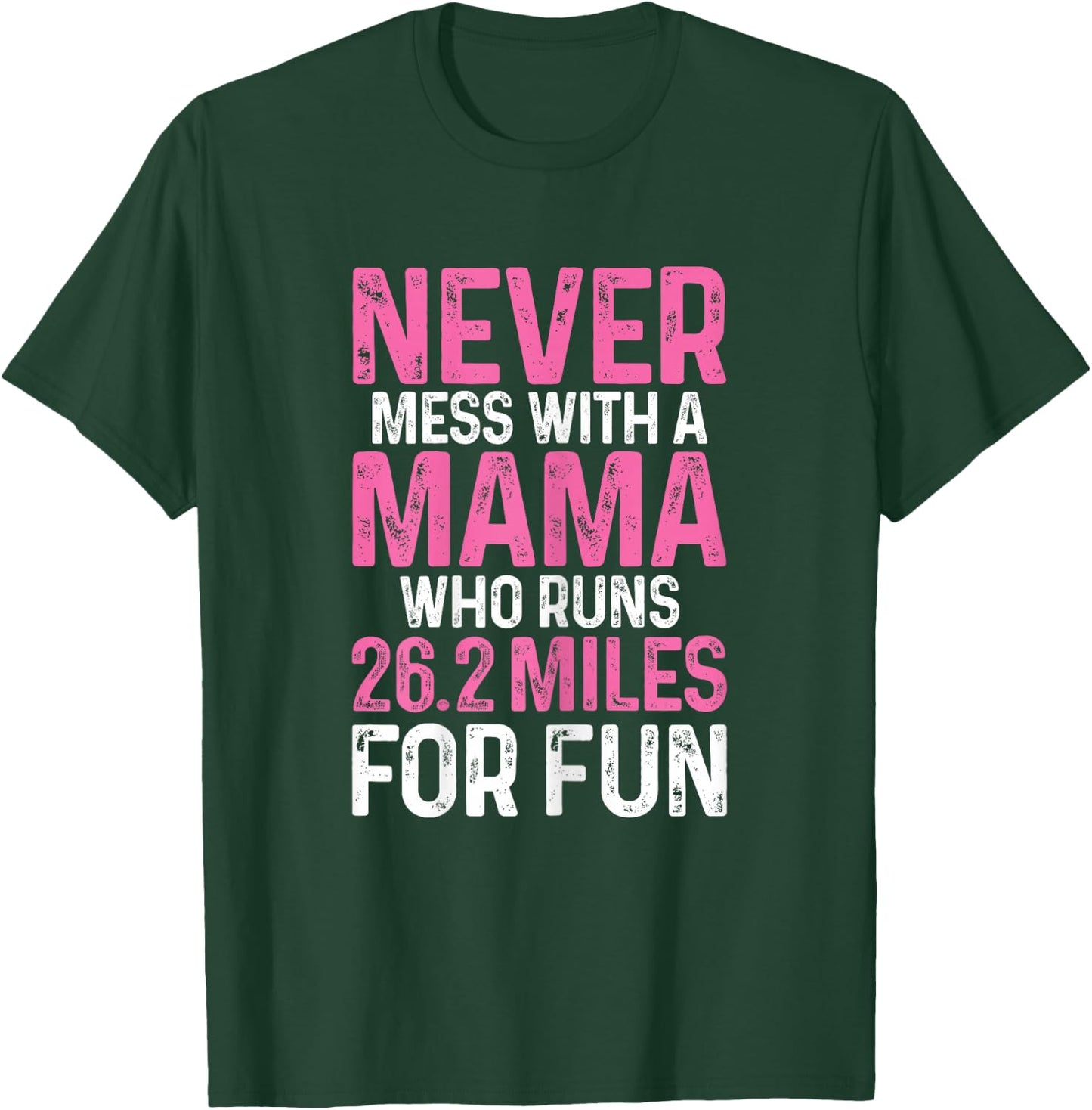 Marathon Mom Never Mess With A Mama Who Runs 26.2 Miles T-Shirt - T-Shirt | Forest