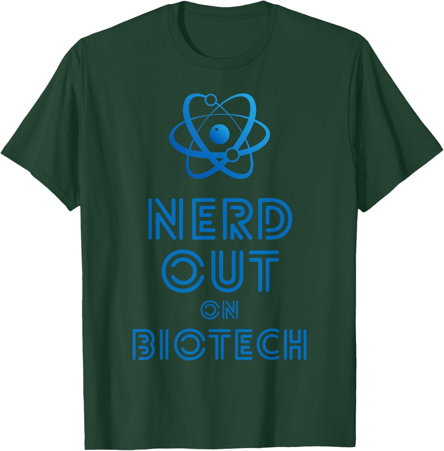 Nerd Out On Biotech T-Shirt - T-Shirt | Forest