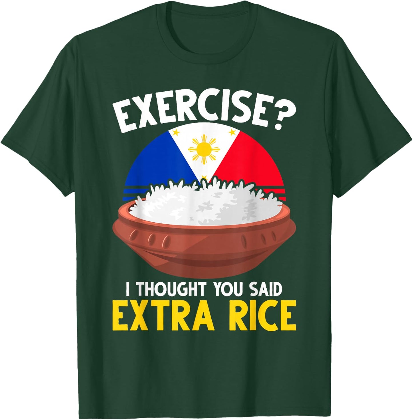 Extra Rice Filipino Pinoy Flag Funny Philippines T-Shirt - T-Shirt | Forest