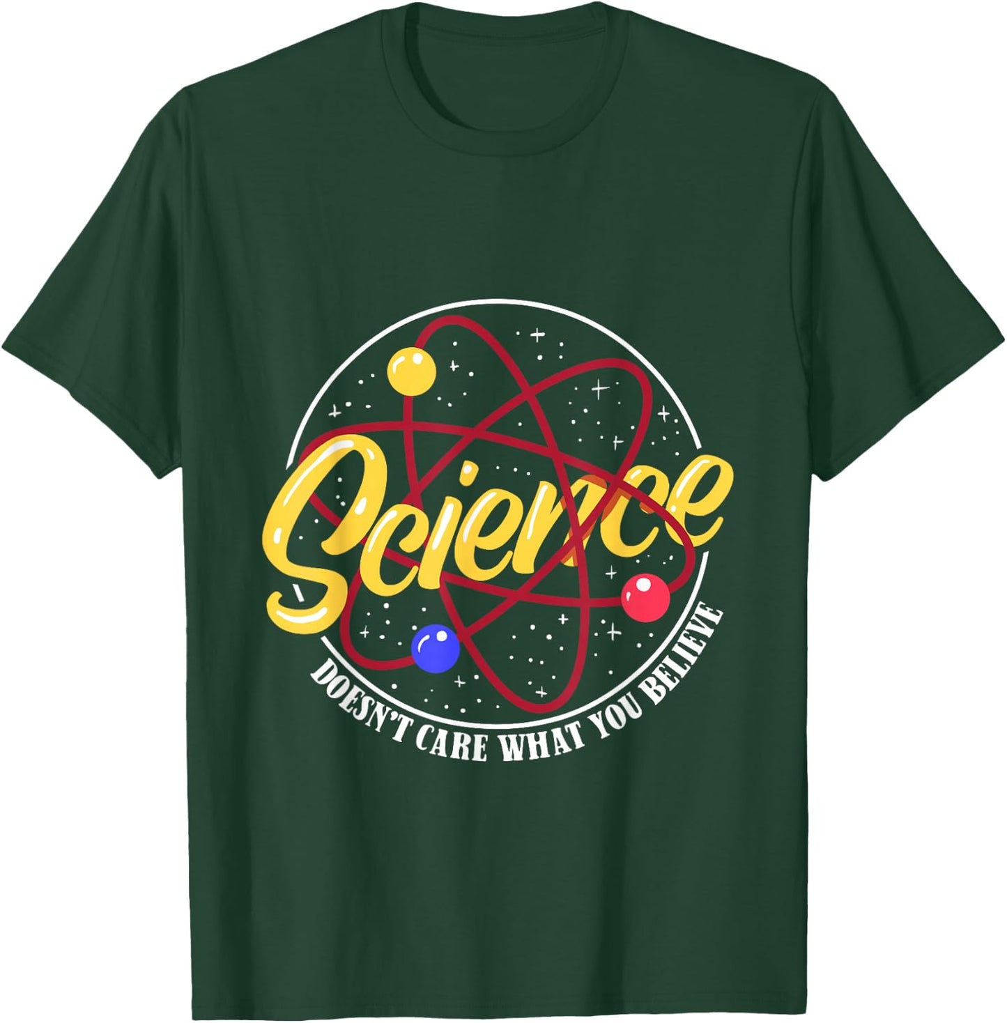 Science Is No Matter What You Believe Funny Teacher T-Shirt - T-Shirt | Forest