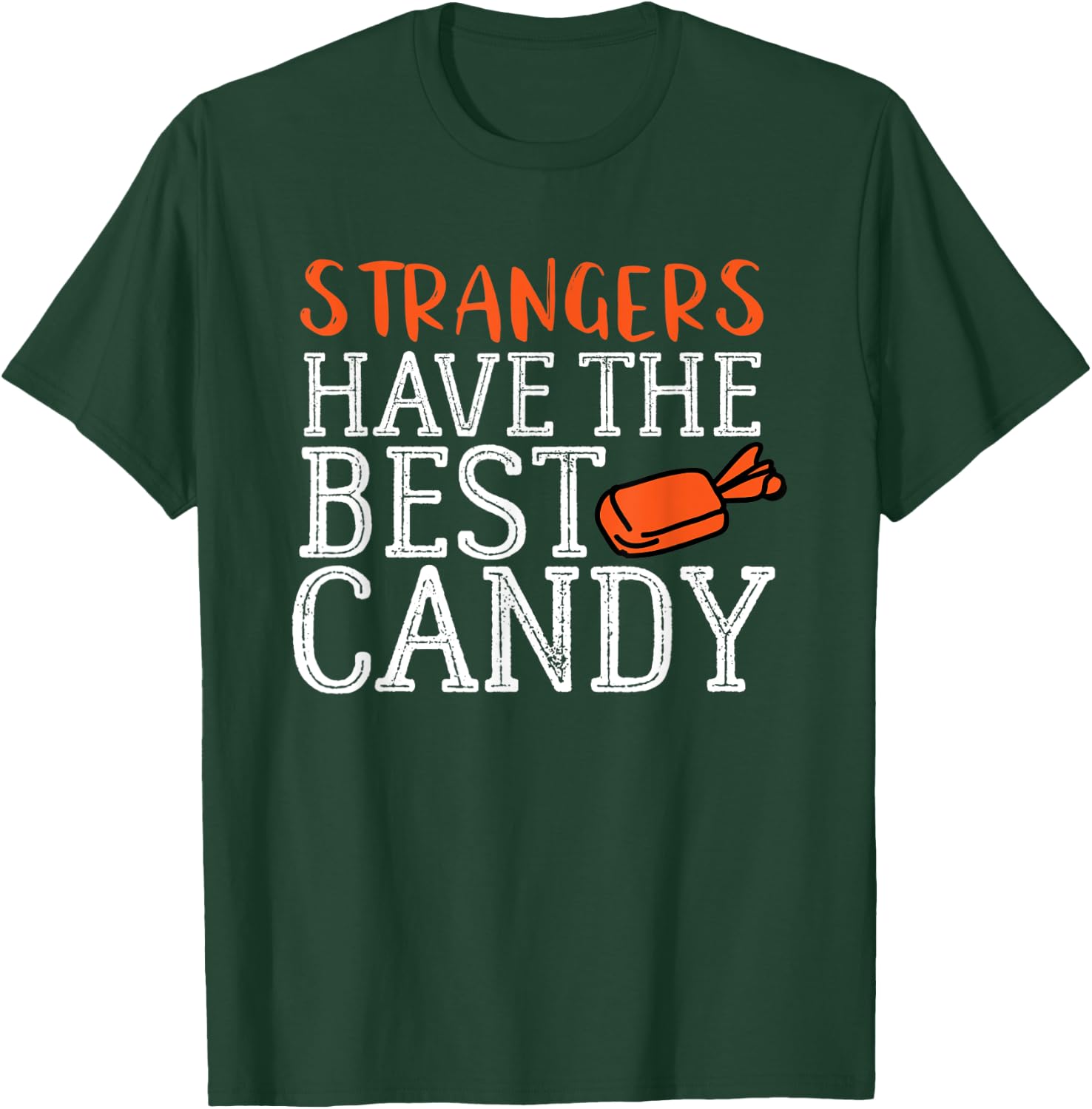 Funny Halloween Strangers Have the Best Candy Shirt T-Shirt - T-Shirt | Forest