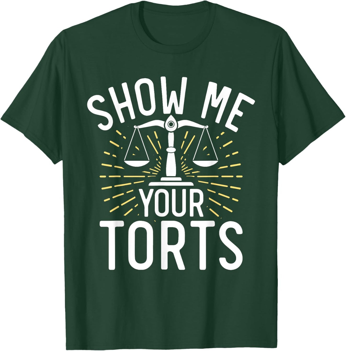Show me your Torts funny Lawyer T-Shirt - T-Shirt | Forest