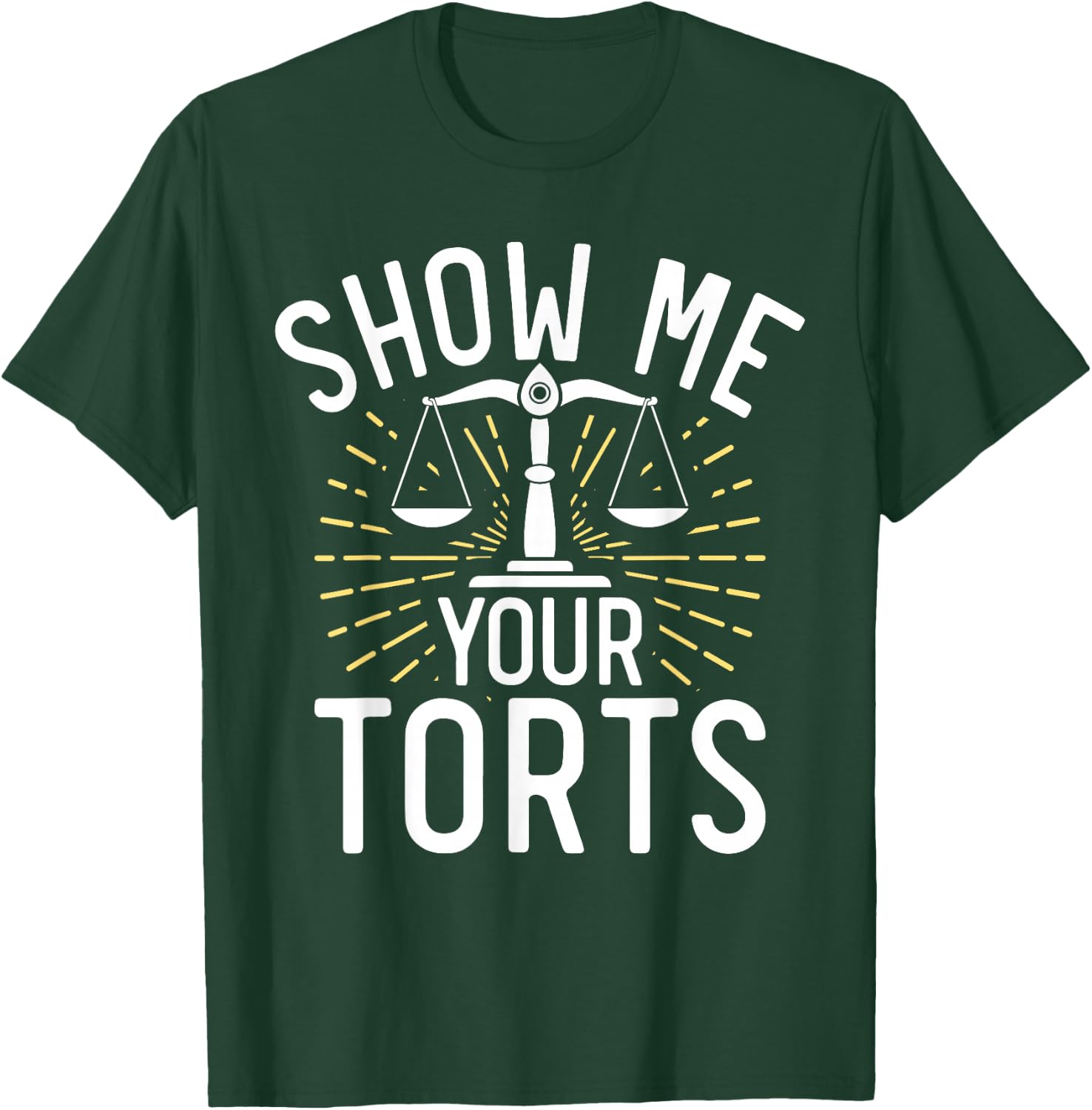 Show me your Torts funny Lawyer T-Shirt - T-Shirt | Forest