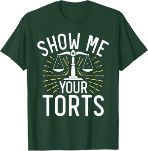Show me your Torts funny Lawyer T-Shirt - T-Shirt | Forest