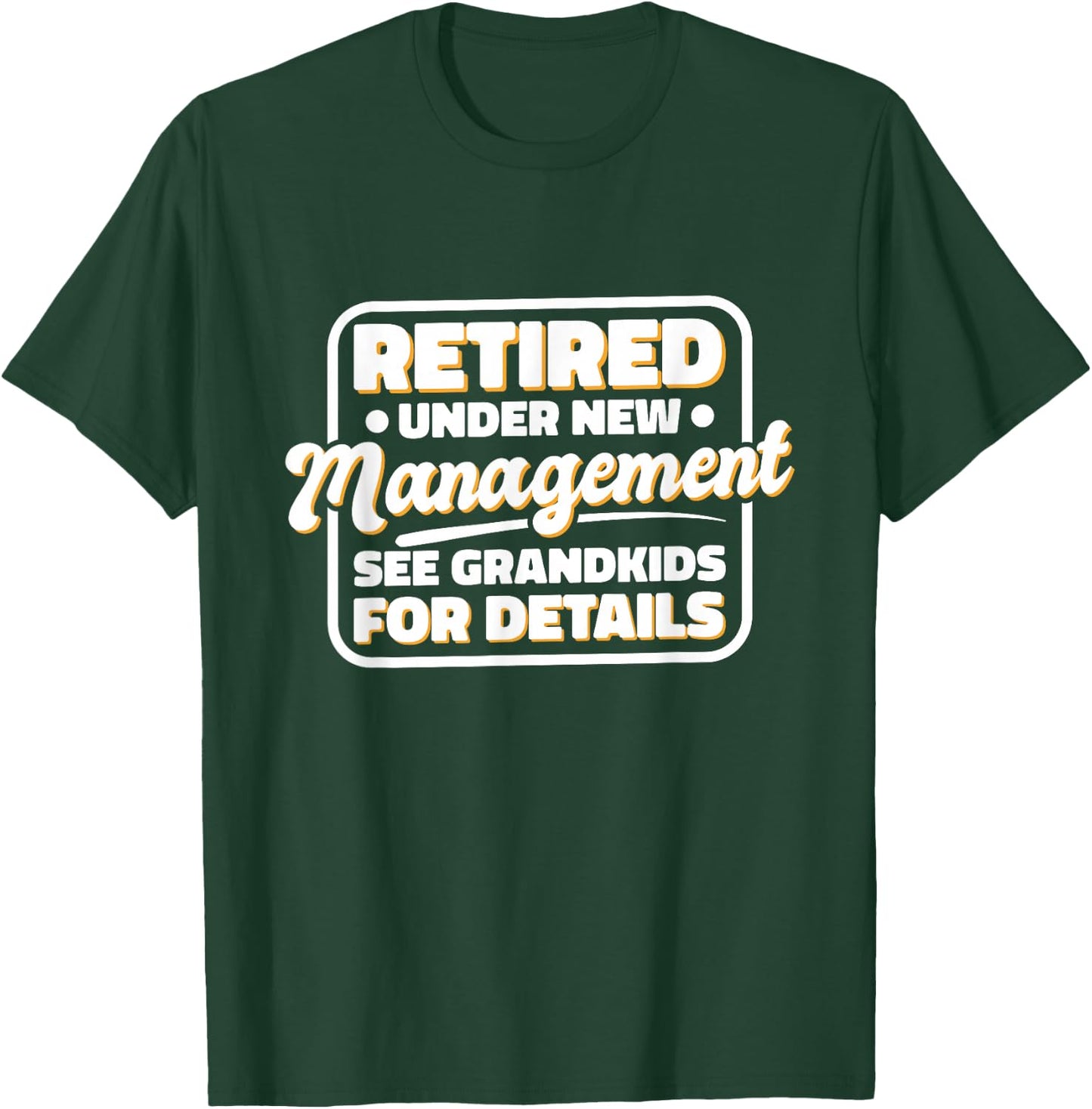 Retired Under New Management See Grandkids For Details T-Shirt - T-Shirt | Forest