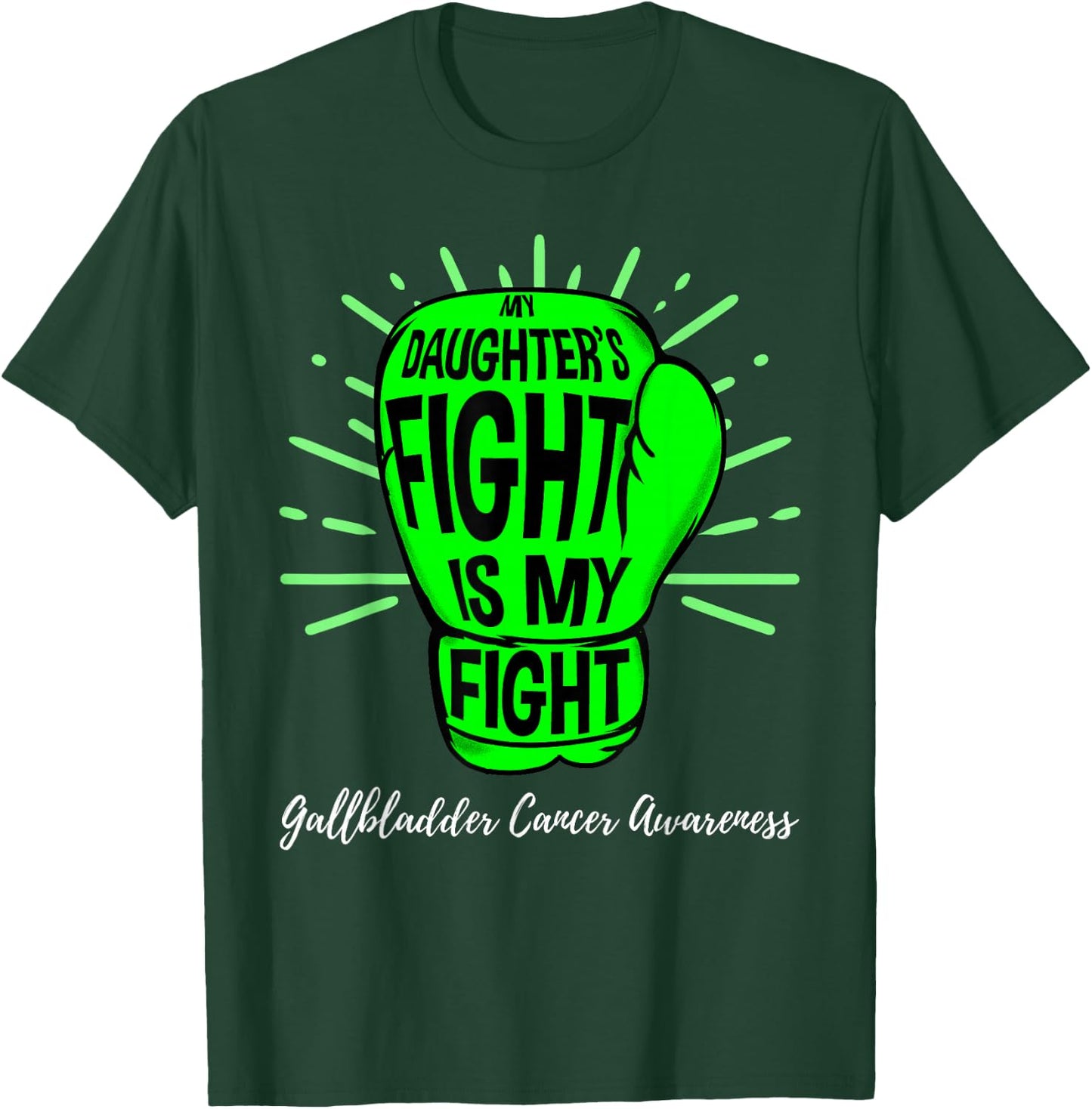 My Daughters Fight Is My Fight Gallbladder Cancer Awareness T-Shirt - T-Shirt | Forest