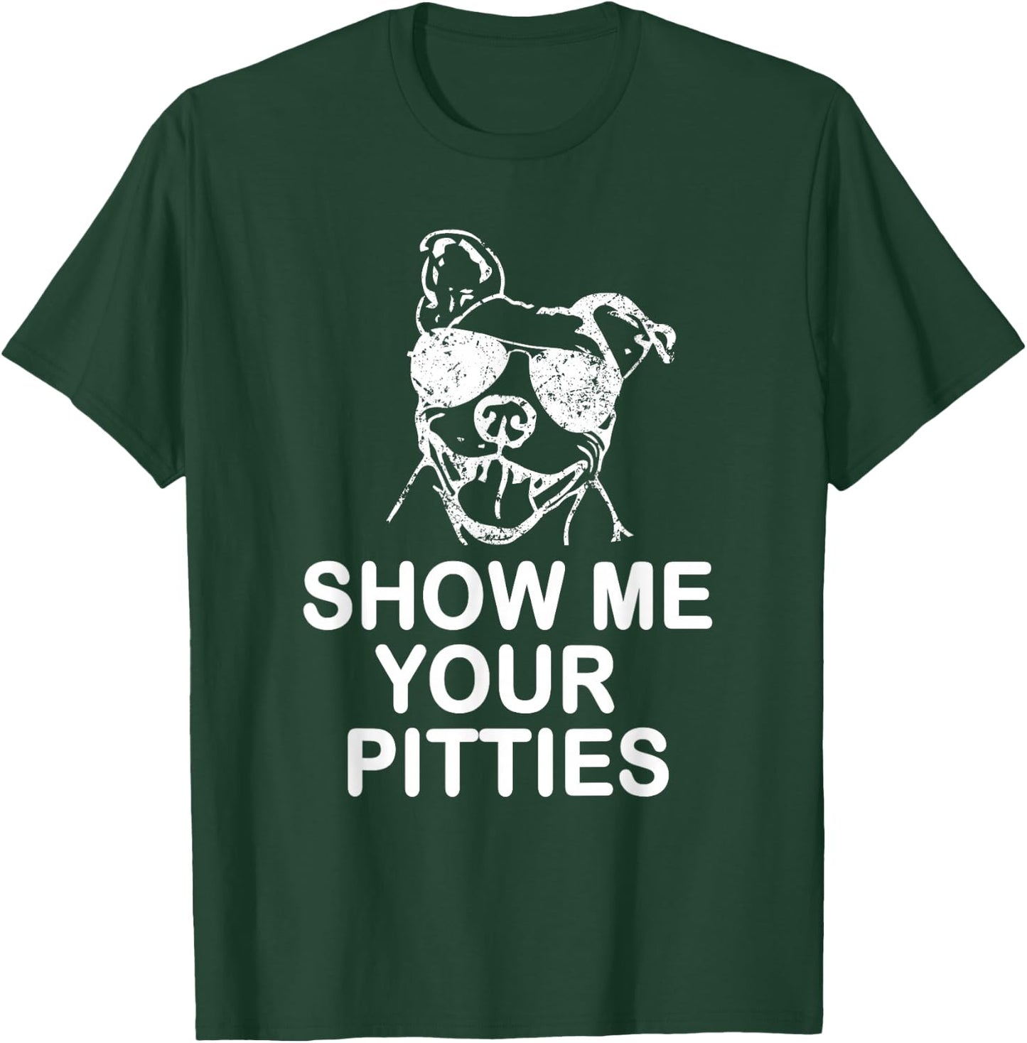 Show me your Pitties Funny Pitbull Gift Dog Lovers T-Shirt - T-Shirt | Forest