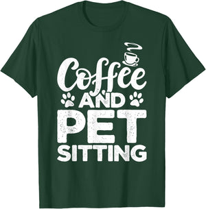 Coffee And Pet Sitting Pet Sitter Animal Sitter Pets Dogs T-Shirt - T-Shirt | Forest