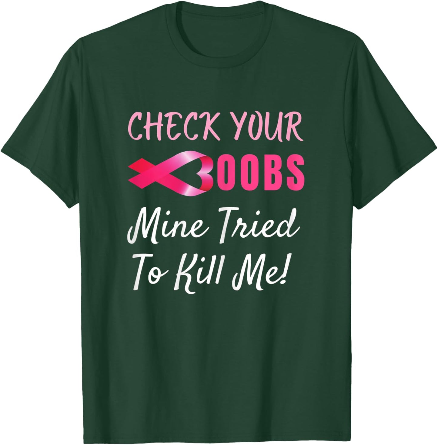 Check your boobs mine tried to kill me Funny Breast Cancer T-Shirt - T-Shirt | Forest