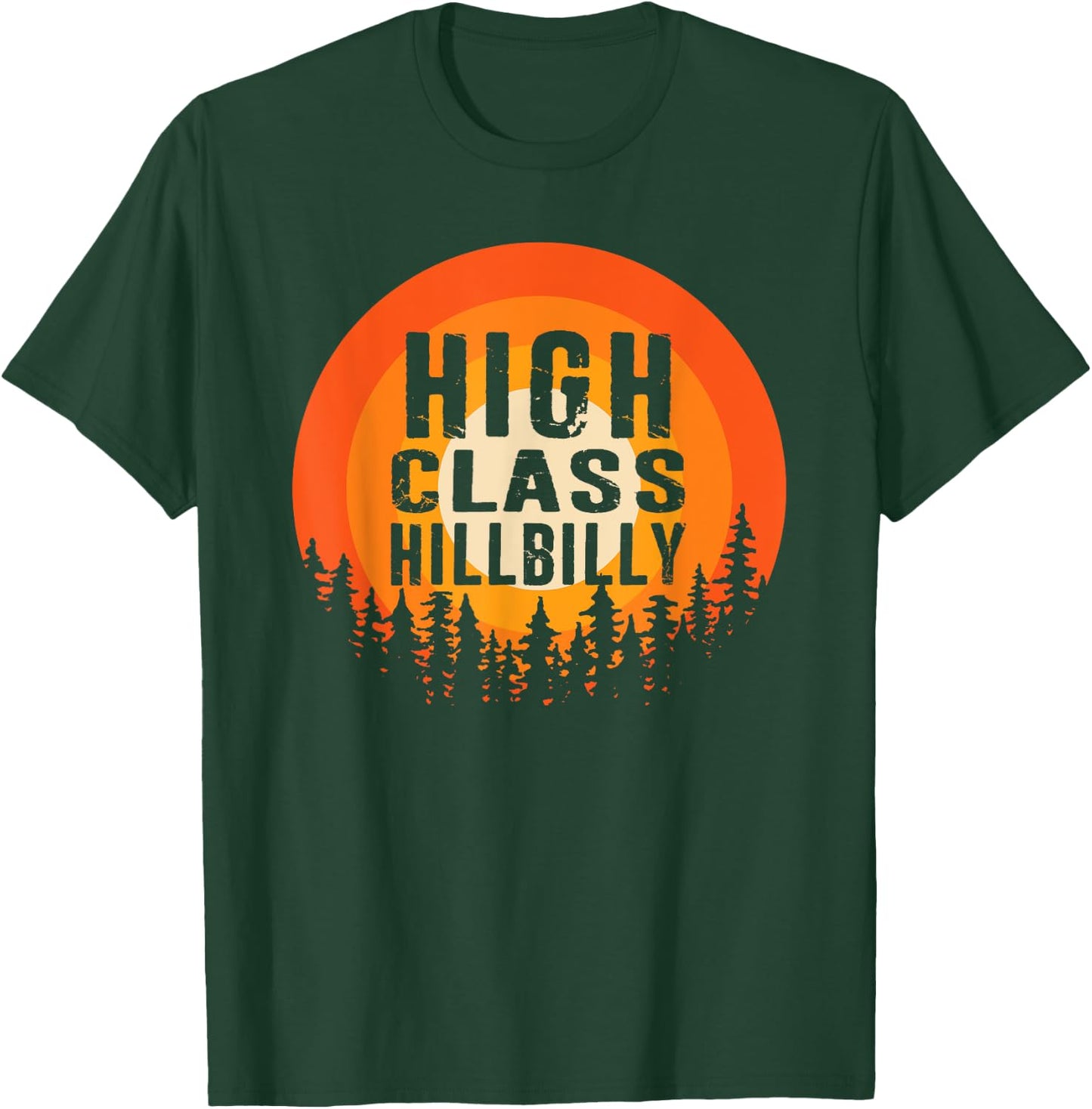 High Class Hillbilly Hick Redneck Trailer White Trash T-Shirt - T-Shirt | Forest