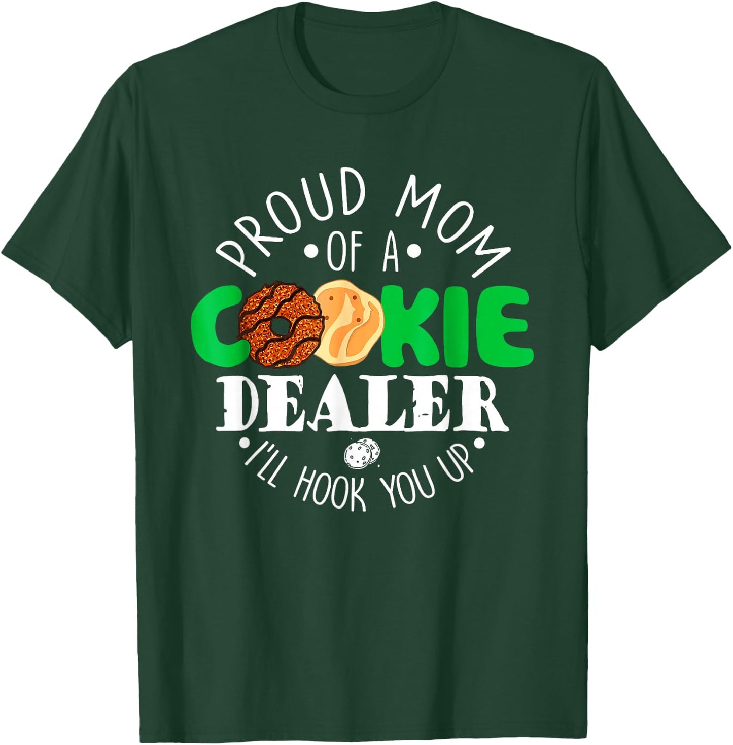 Proud Mom Of A Cookie Dealer I'll Hook You Up T-Shirt - T-Shirt | Forest