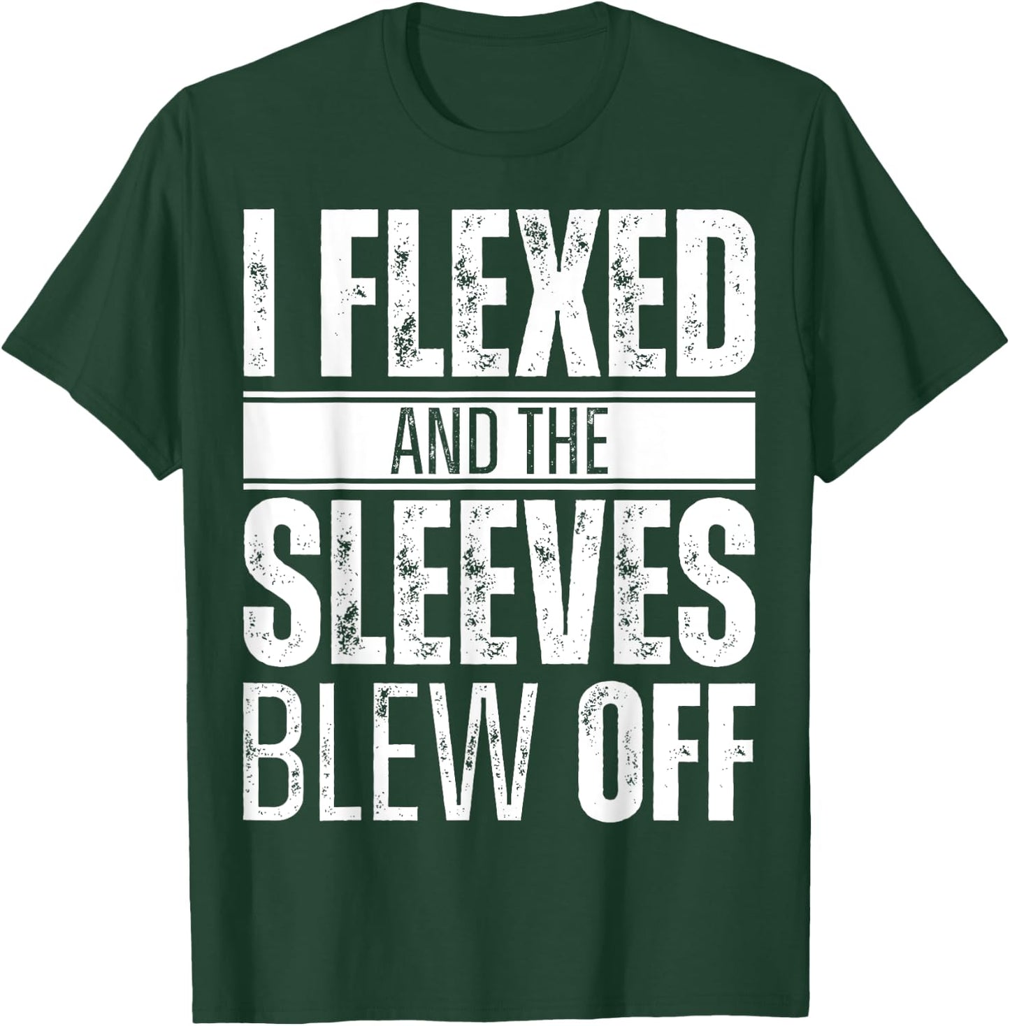 I flexed and the sleeves blew off T-Shirt - T-Shirt | Forest