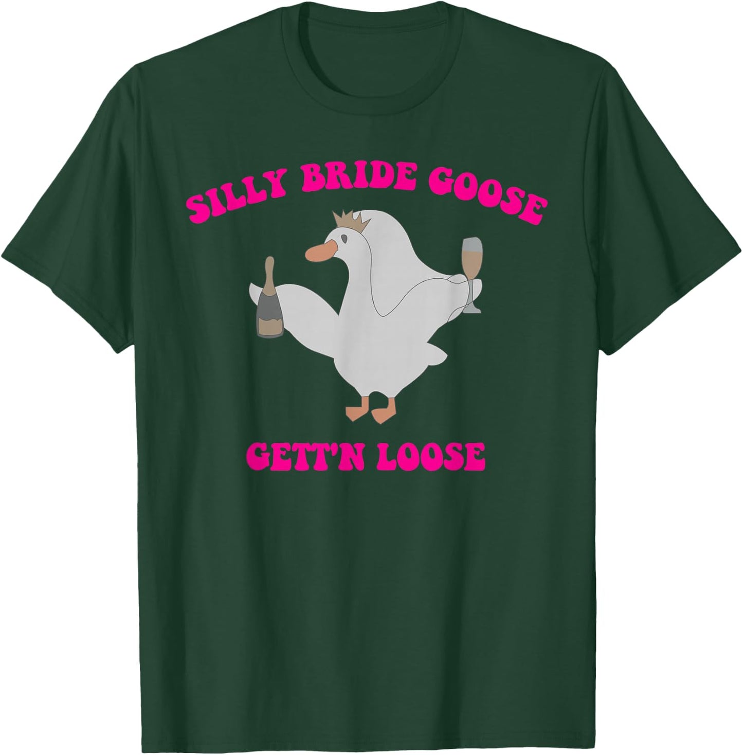Silly Bride Goose Gett'n Loose Design T-Shirt - T-Shirt | Forest