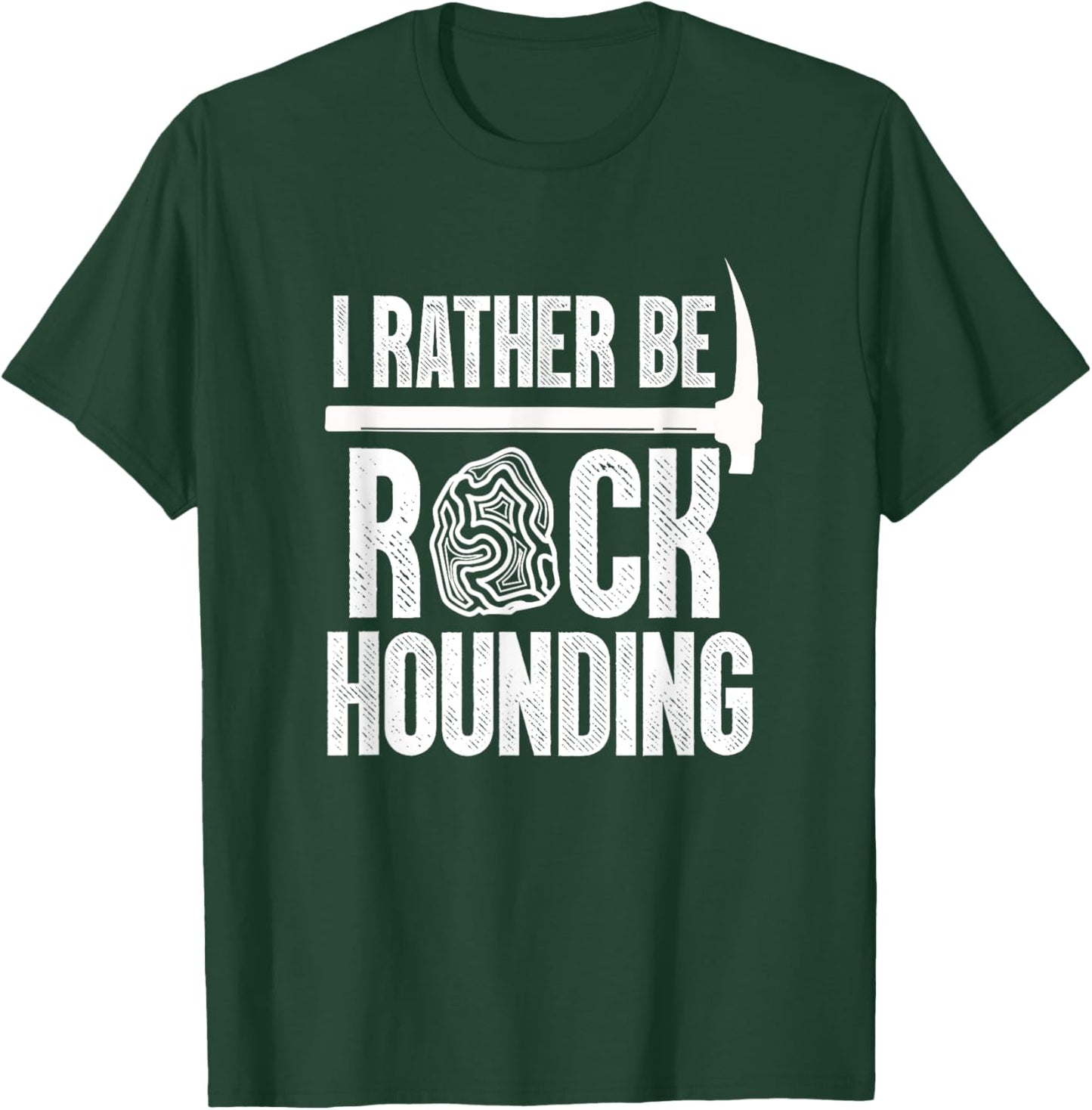 Geologist Geology Rock Hound Funny I Rather Be Rock Hounding T-Shirt - T-Shirt | Forest