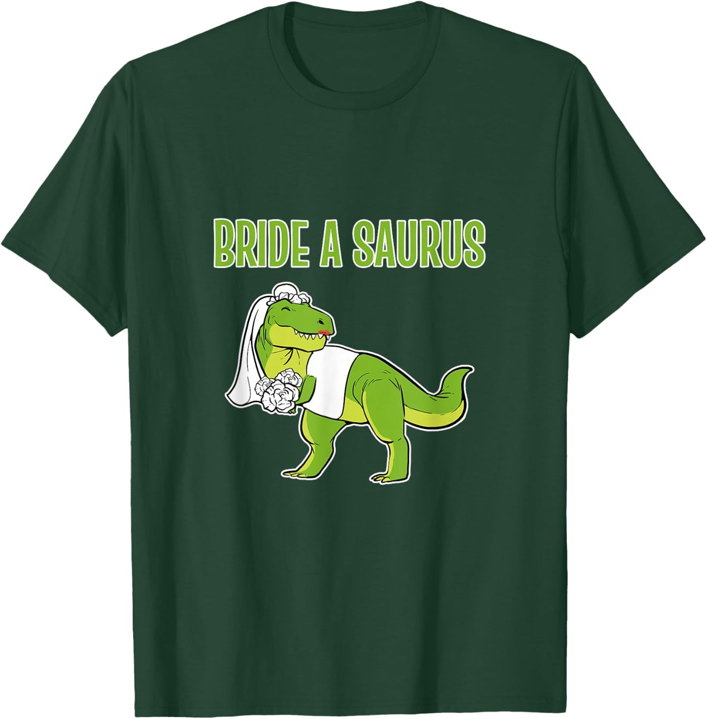 Funny Bride Dinosaur Bride A Saurus T-Shirt - T-Shirt | Forest