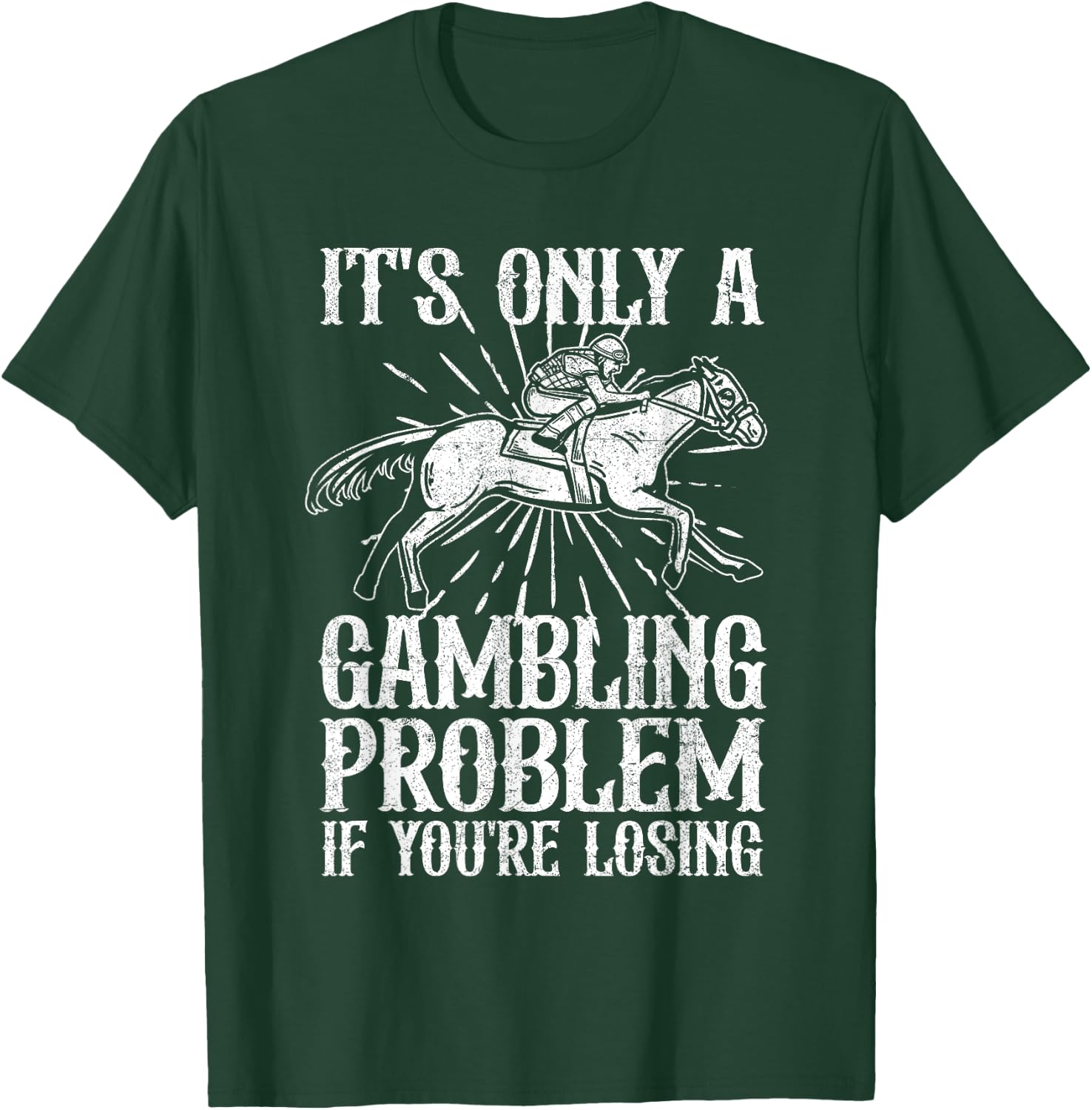 Funny Horse Racing Gambling Problem Derby Fathers Day Gift T-Shirt - T-Shirt | Forest