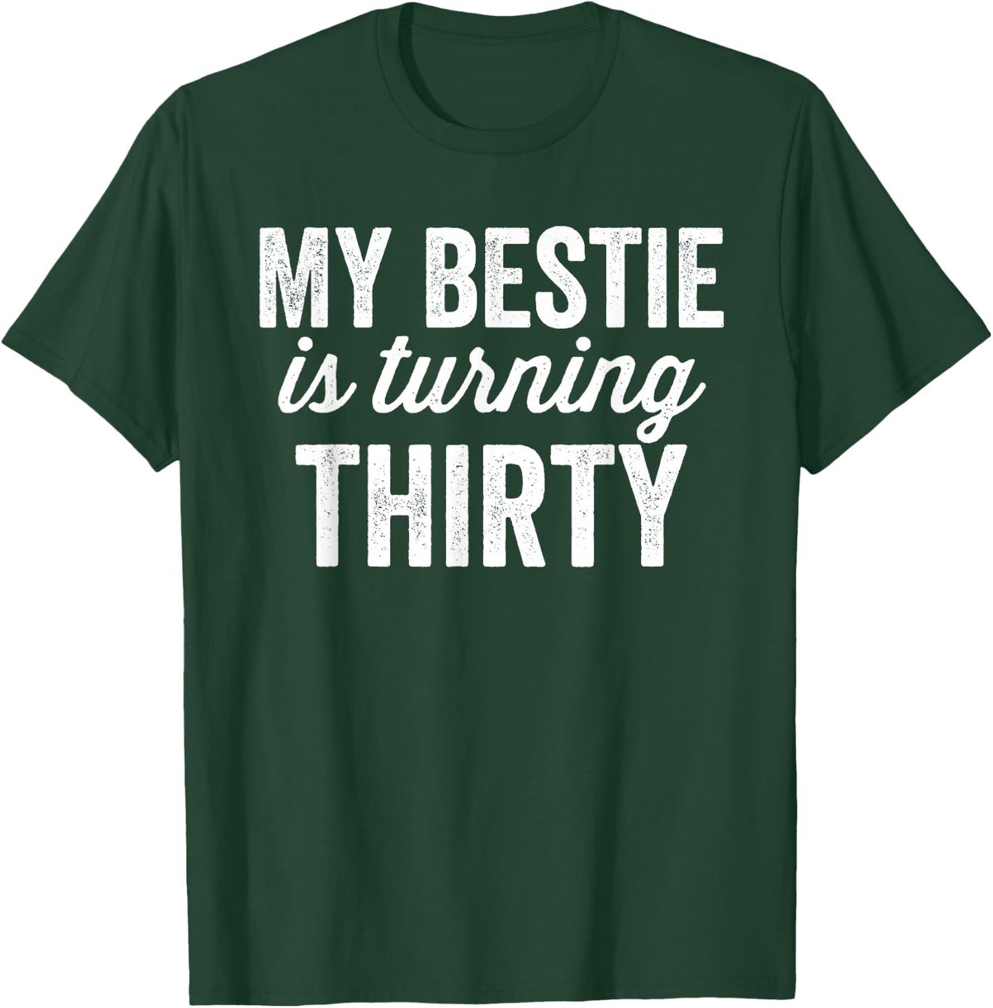 Funny 30th Birthday BFF Best Friend Matching Bestie T-Shirt - T-Shirt | Forest