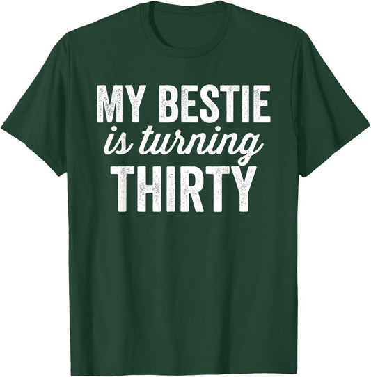 Funny 30th Birthday BFF Best Friend Matching Bestie T-Shirt - T-Shirt | Forest