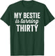 Funny 30th Birthday BFF Best Friend Matching Bestie T-Shirt - T-Shirt | Forest