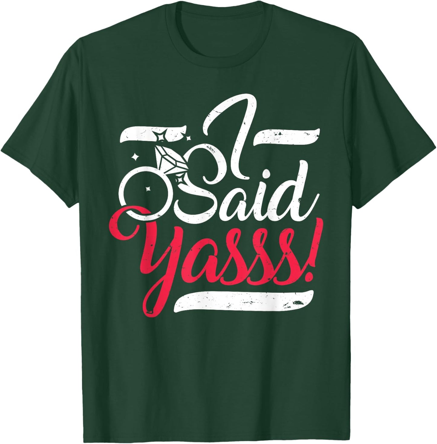 I Said Yasss! Yes Engagement Wedding Announcement - Women T-Shirt - T-Shirt | Forest