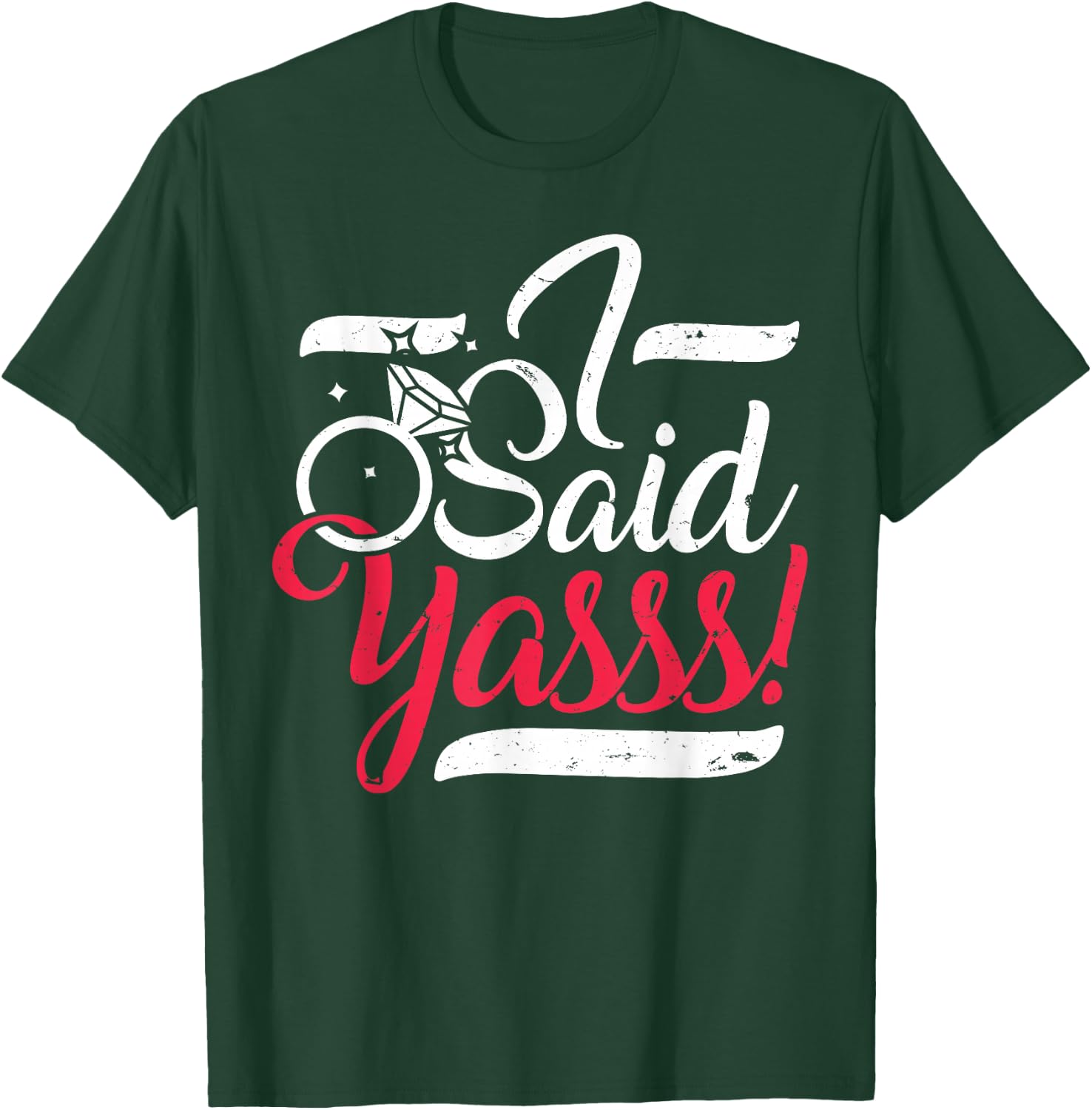 I Said Yasss! Yes Engagement Wedding Announcement - Women T-Shirt - T-Shirt | Forest