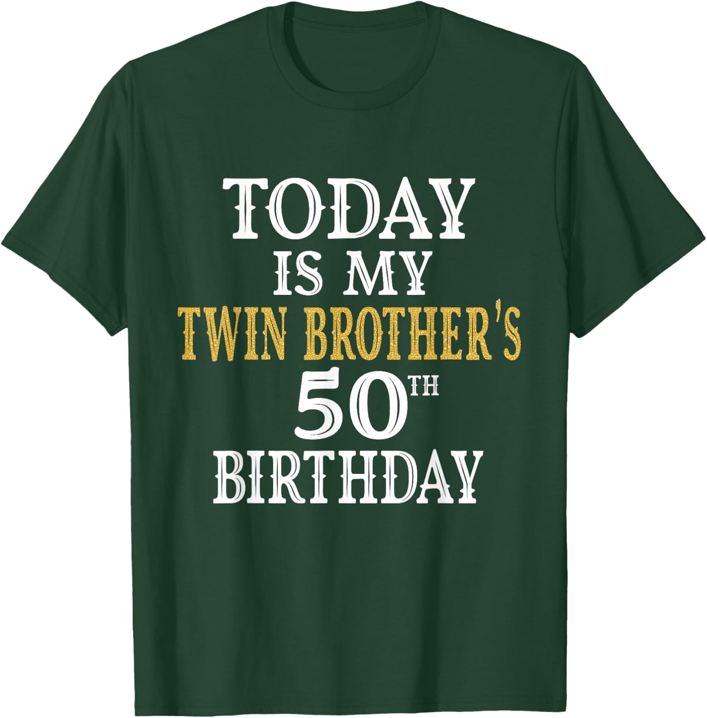 Today Is My Twin Brother's 50th Birthday Party 50 Years Old T-Shirt - T-Shirt | Forest