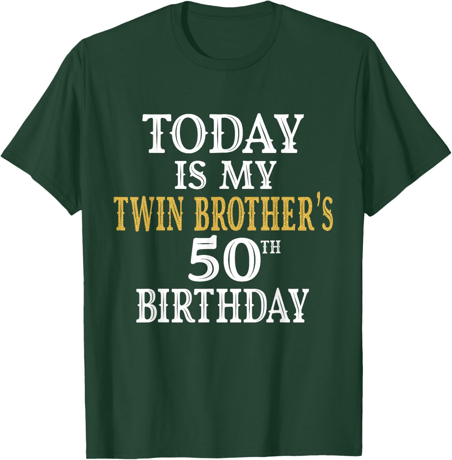 Today Is My Twin Brother's 50th Birthday Party 50 Years Old T-Shirt - T-Shirt | Forest