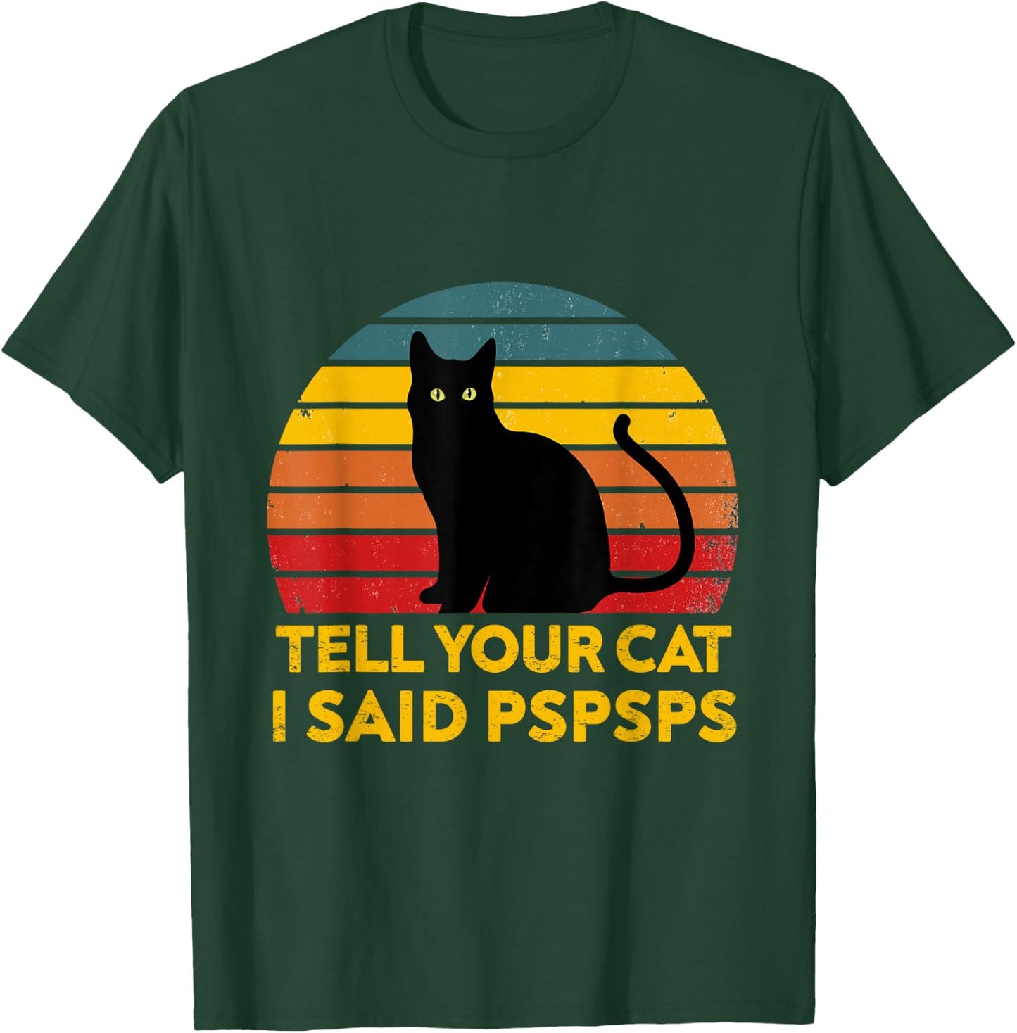 Tell Your Cat I Said Pspsps Funny Saying Cat Lovers T-Shirt - T-Shirt | Forest