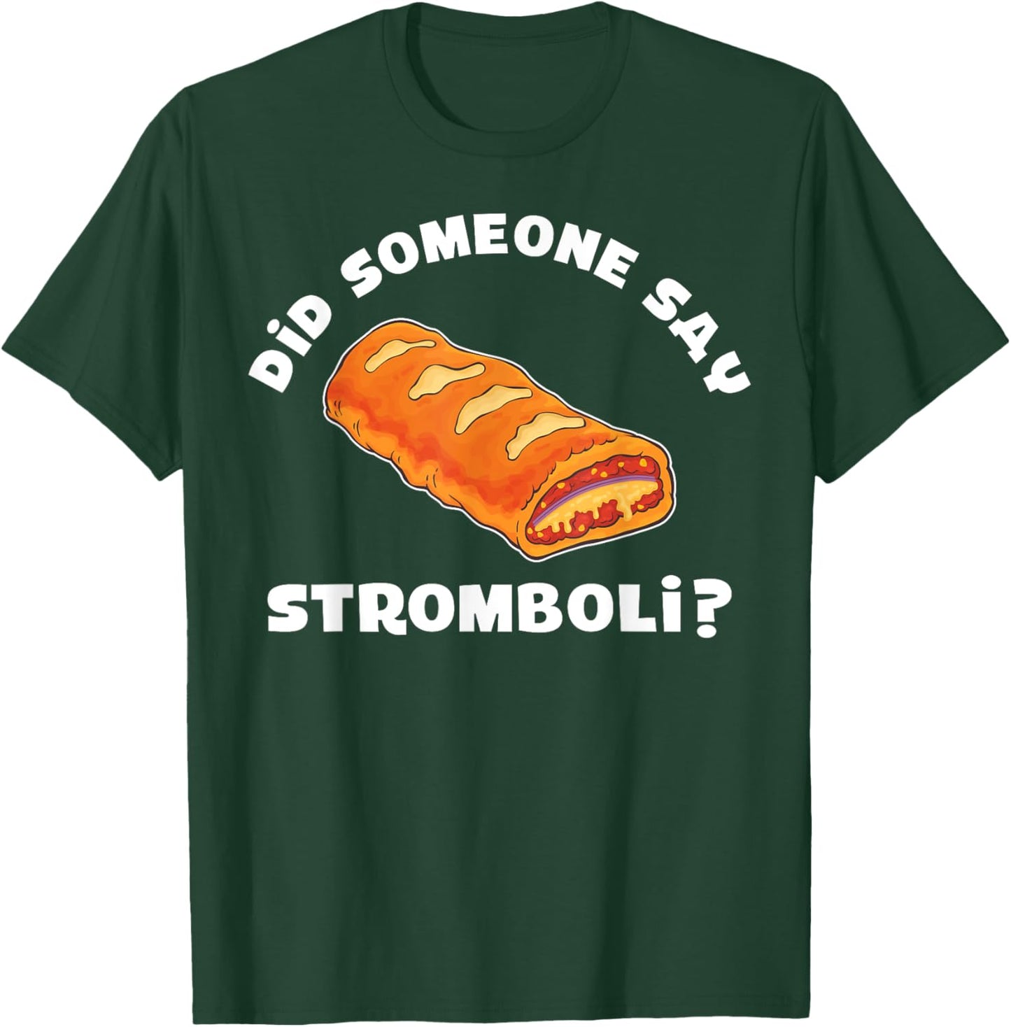 Italian Food Pizza Did Someone Say Stromboli T-Shirt - T-Shirt | Forest