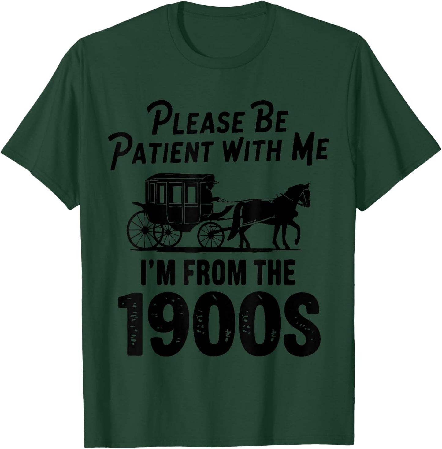Please Be Patient With Me I'm From The 1900s Dad Joke Saying T-Shirt - T-Shirt | Forest