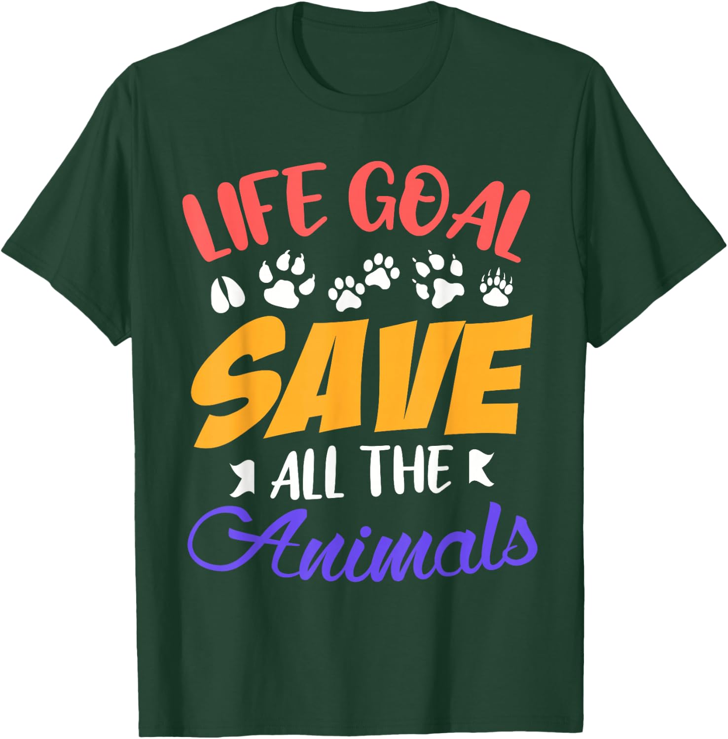 Life goal save all the animals funny Animal rescue T-Shirt - T-Shirt | Forest