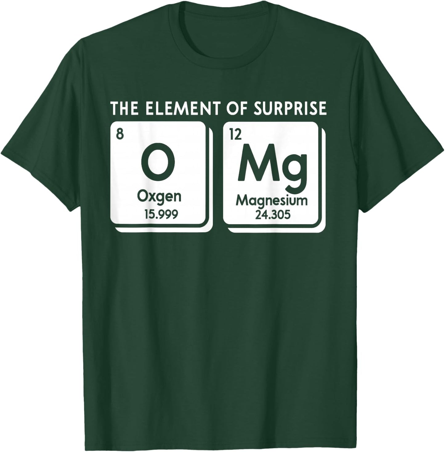 Periodic Table OMg The Element Of Surprise Funny Science T-Shirt - T-Shirt | Forest
