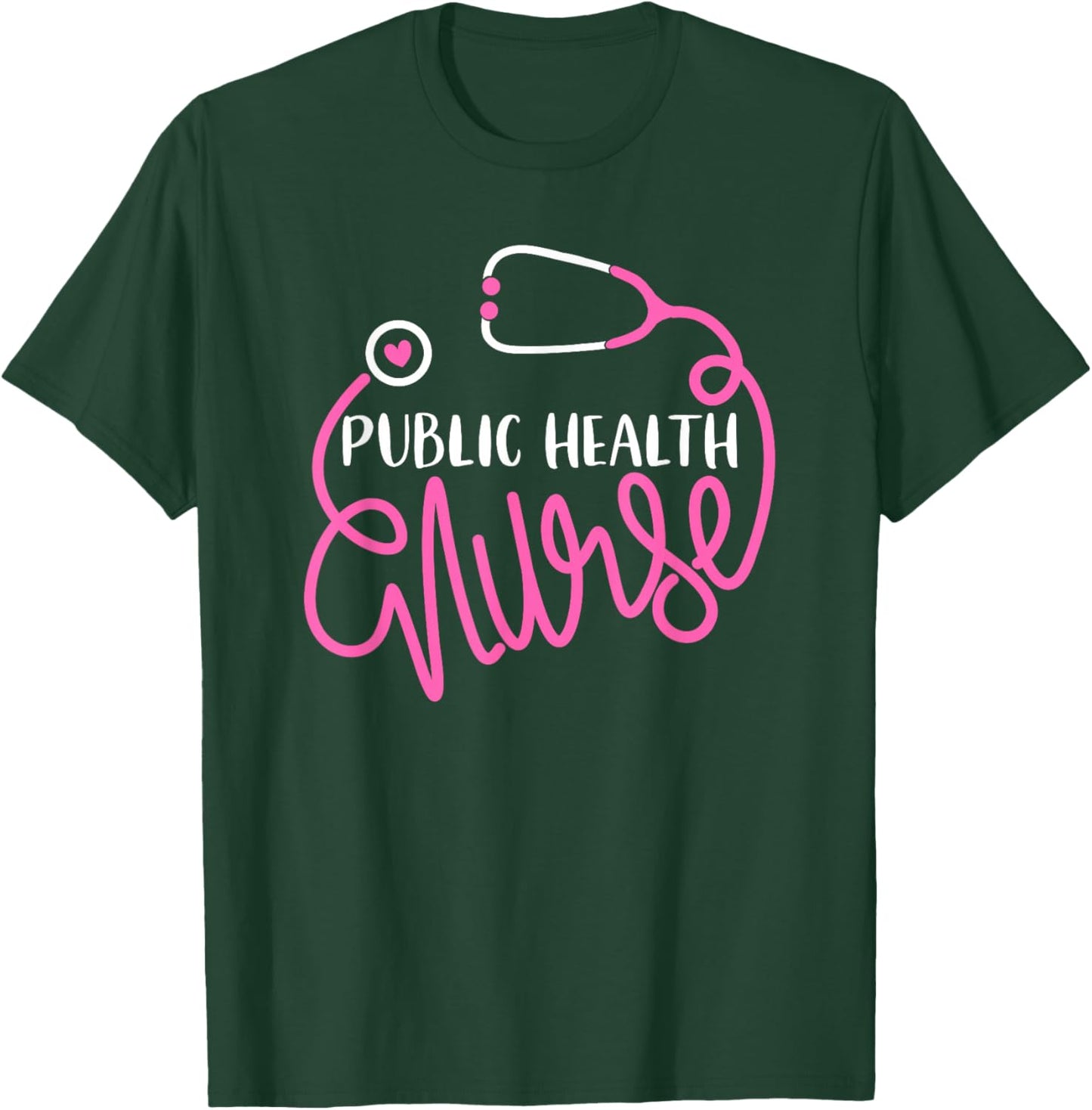 Public Health Nurse - RN Public Health Nursing Department T-Shirt - T-Shirt | Forest