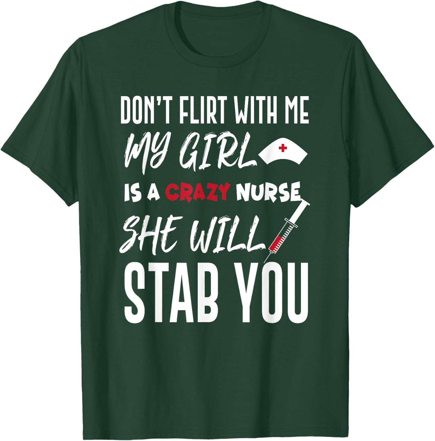 Crazy Nurse Shirt Don't Flirt With Me for Boyfriends T-Shirt - T-Shirt | Forest