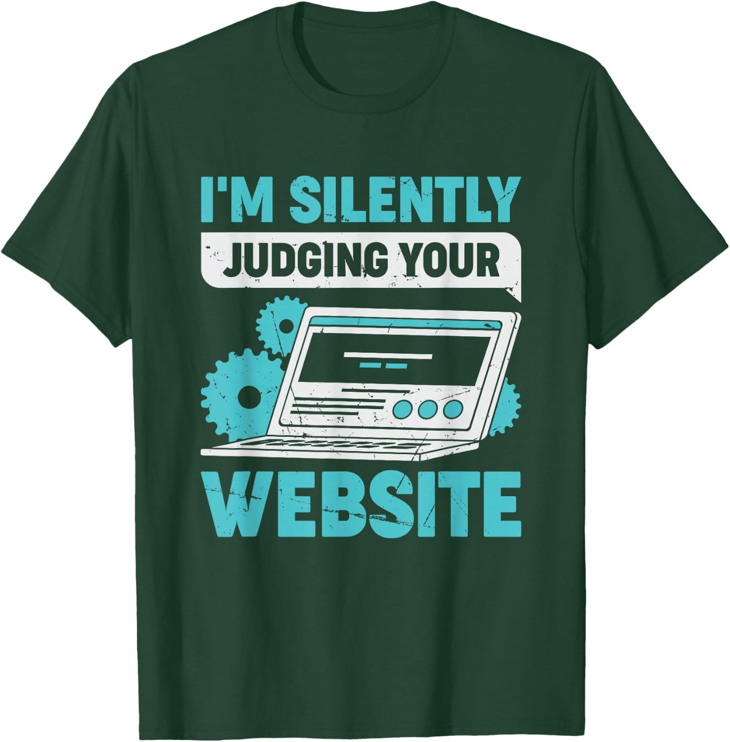 I'm Silently Judging Your Website Web Developer Designer T-Shirt - T-Shirt | Forest