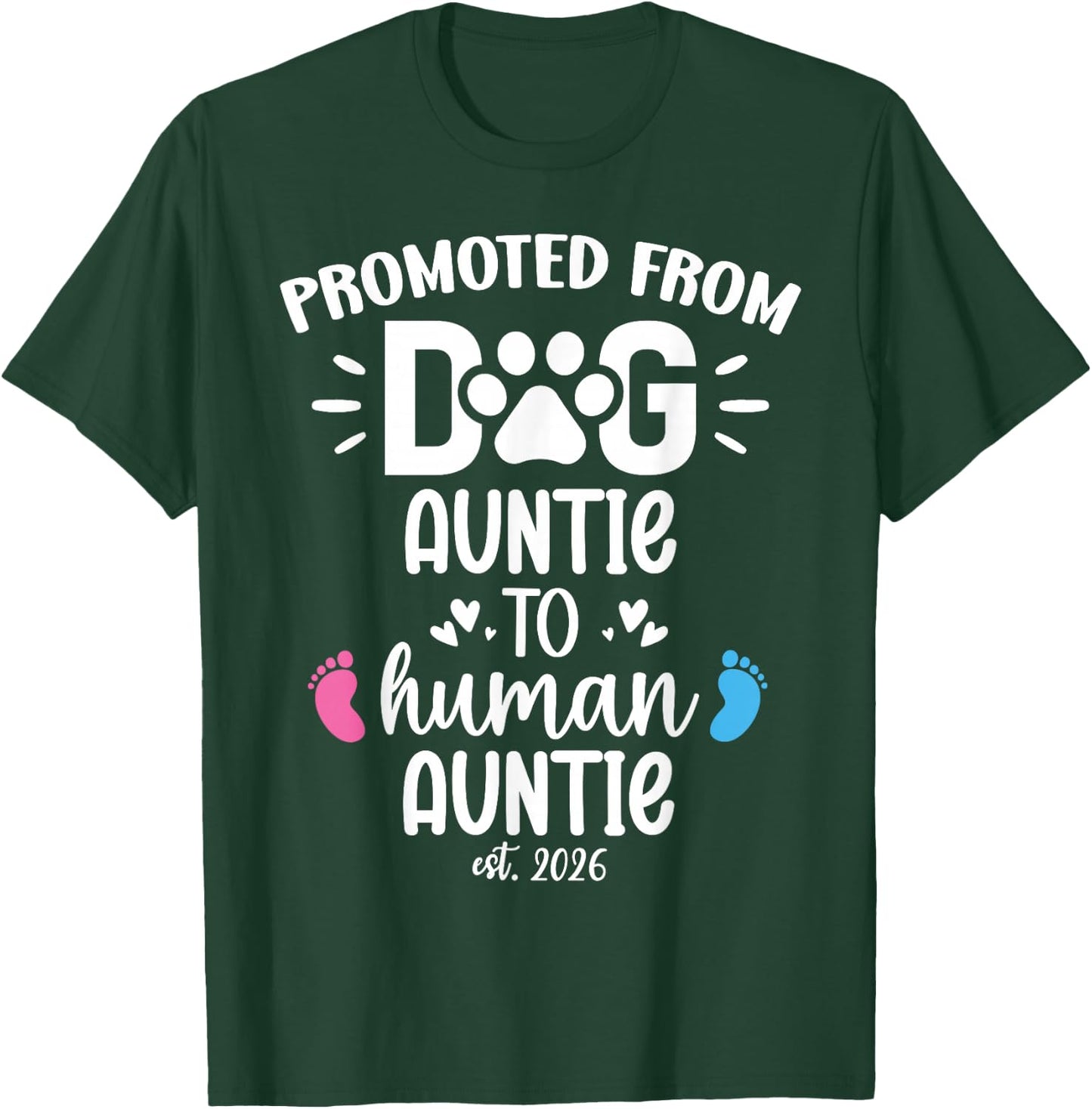 Promoted from Dog Auntie to Human Auntie 2026 Aunty New Aunt T-Shirt - T-Shirt | Forest