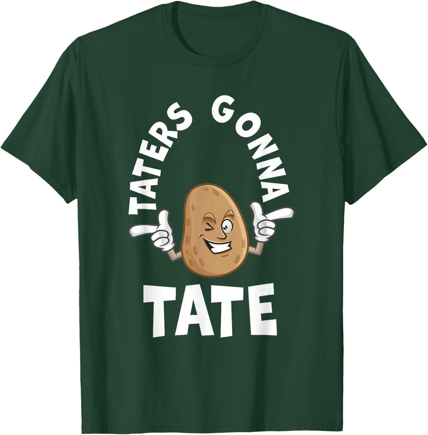 Taters Gonna Tate Potato Tater Tot Foodie Food Lover T-Shirt - T-Shirt | Forest