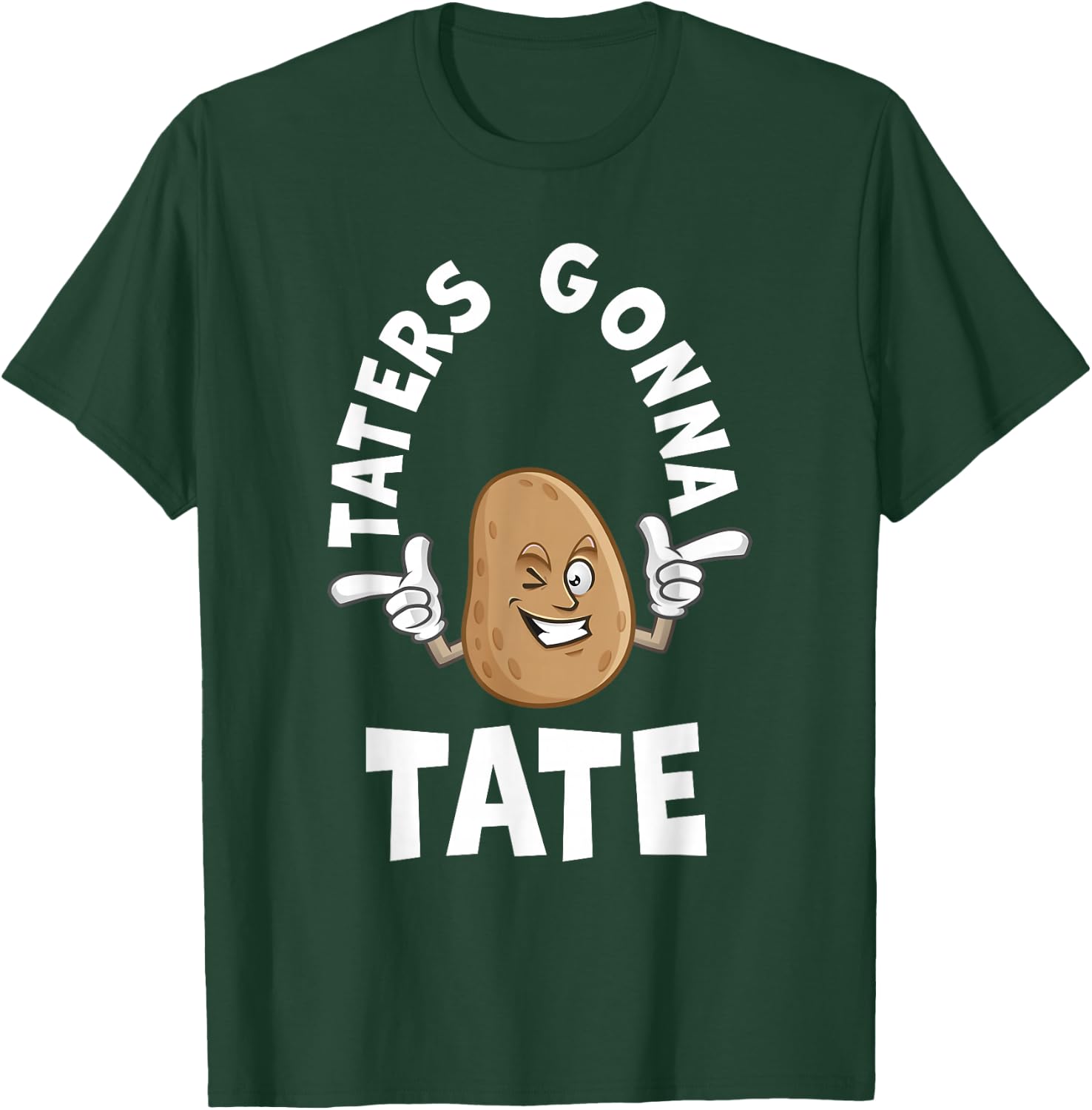 Taters Gonna Tate Potato Tater Tot Foodie Food Lover T-Shirt - T-Shirt | Forest