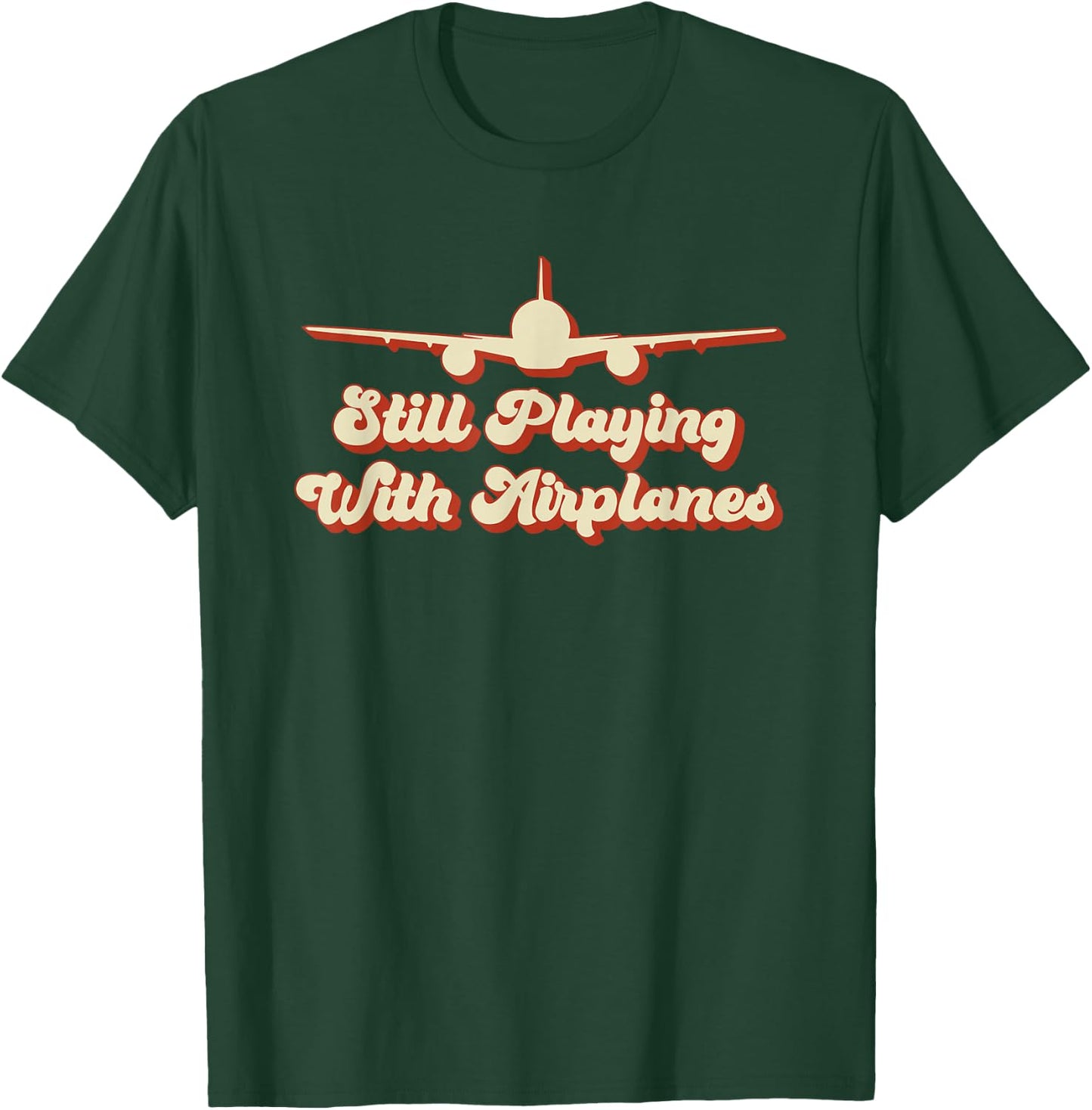Still Playing with Airplanes Funny Aviation Engineer Designs T-Shirt - T-Shirt | Forest