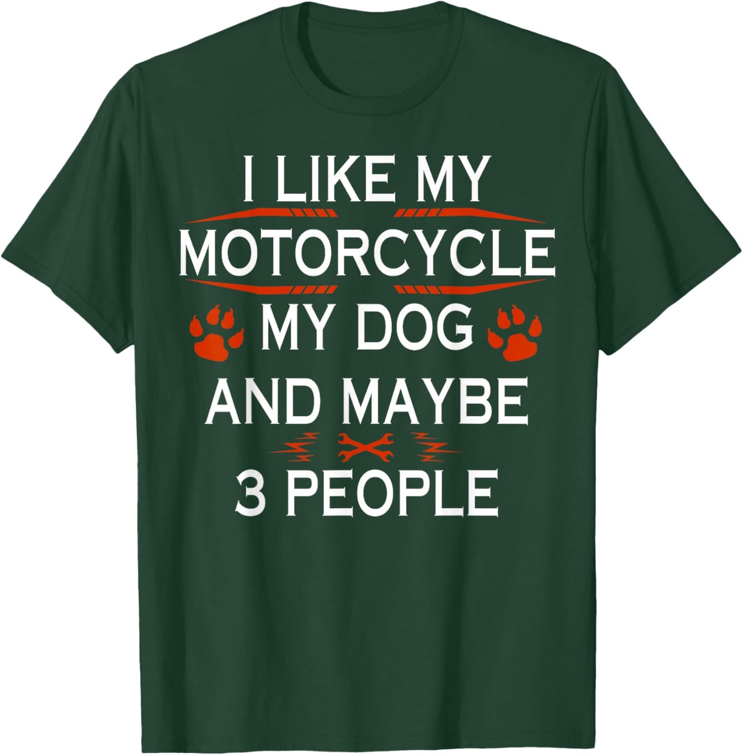 Funny Biker I Like My Motorcycle Dog And Maybe 3 People T-Shirt - T-Shirt | Forest