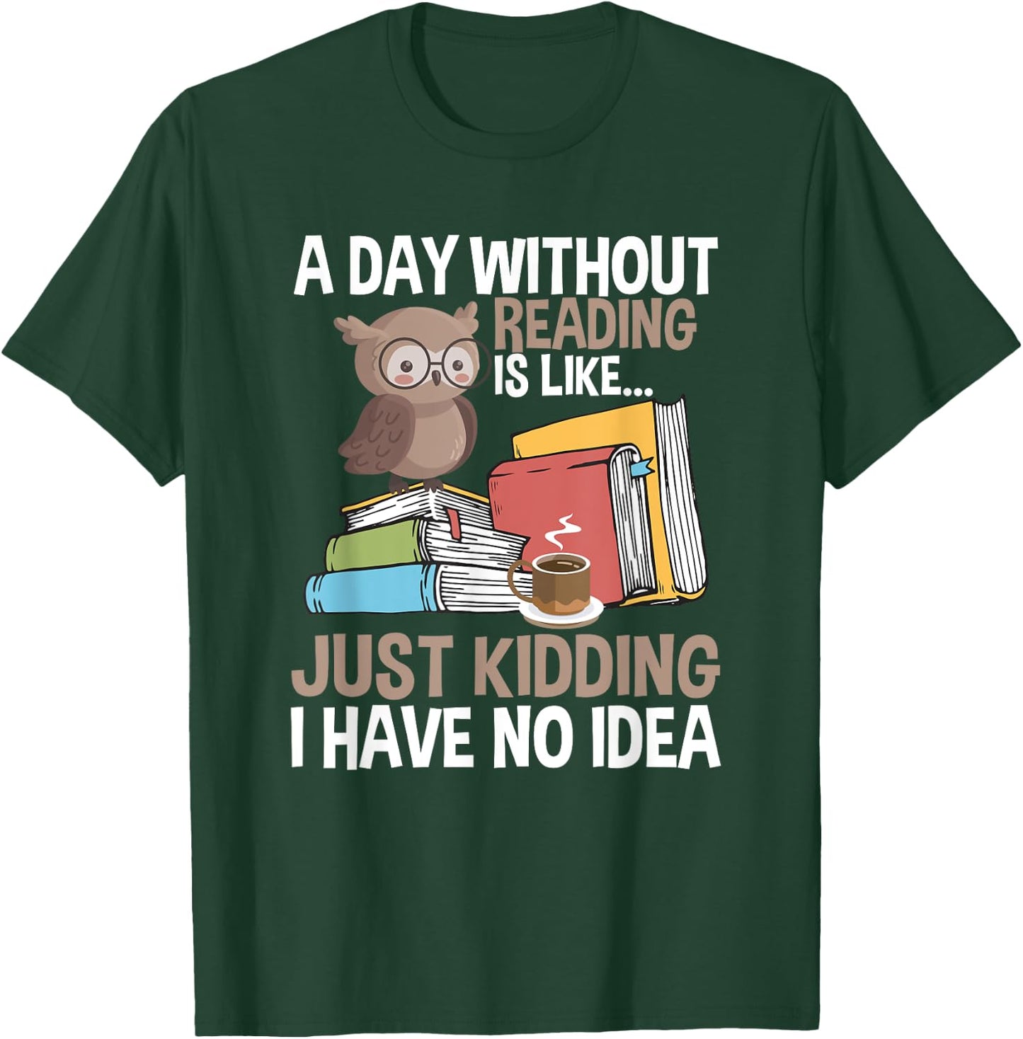 A Day Without Reading Bookworm T-Shirt - T-Shirt | Forest