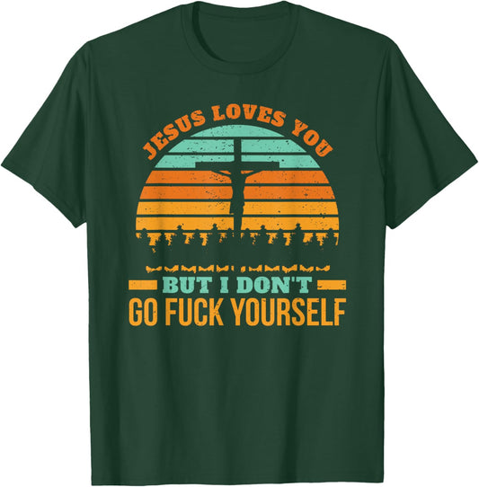 Jesus loves you but I don't religion christian fun T-Shirt - T-Shirt | Forest